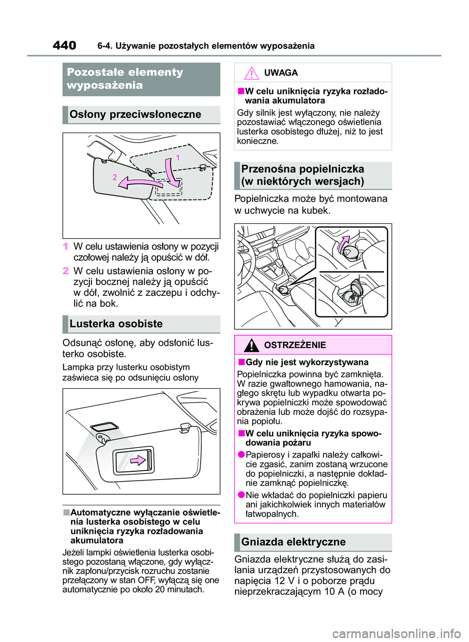 TOYOTA RAV4 2022 Instrukcja obsługi (in Polish) 1W celu ustawienia os∏ony w pozycji
czo∏owej nale˝y jà opuÊciç w dó∏.
2W celu ustawienia os∏ony w po-
zycji bocznej nale˝y jà opuÊciç
w dó∏, zwolniç z zaczepu i odchy-
liç na bok TOYOTA RAV4 2022 Instrukcja obsługi (in Polish) 1W celu ustawienia os∏ony w pozycji
czo∏owej nale˝y jà opuÊciç w dó∏.
2W celu ustawienia os∏ony w po-
zycji bocznej nale˝y jà opuÊciç
w dó∏, zwolniç z zaczepu i odchy-
liç na bok