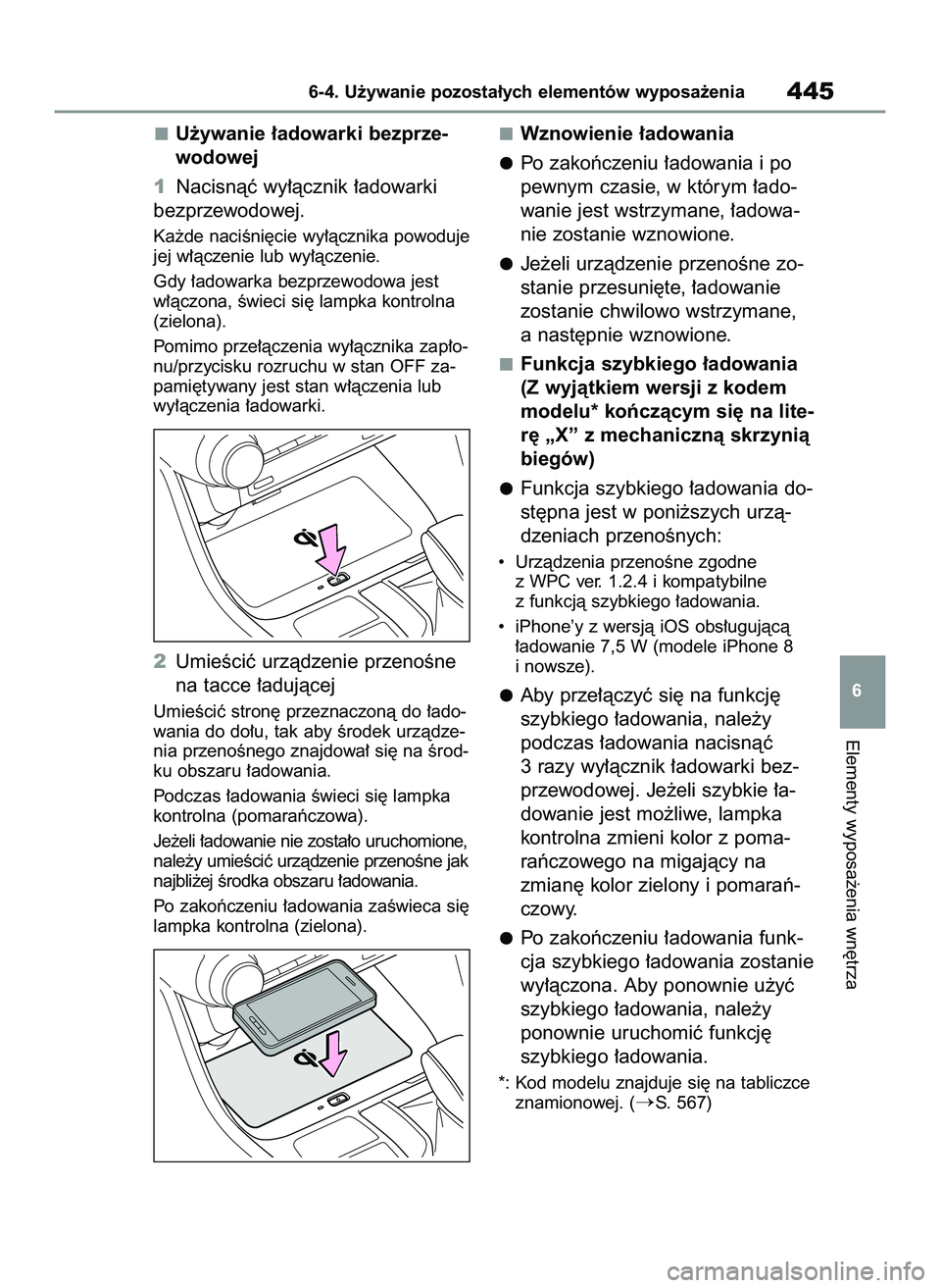 TOYOTA RAV4 2022 Instrukcja obsługi (in Polish) U˝ywanie ∏adowarki bezprze-
wodowej
1Nacisnàç wy∏àcznik ∏adowarki
bezprzewodowej.
Ka˝de naciÊni´cie wy∏àcznika powoduje
jej w∏àczenie lub wy∏àczenie.
Gdy ∏adowarka bezprzewodow TOYOTA RAV4 2022 Instrukcja obsługi (in Polish) U˝ywanie ∏adowarki bezprze-
wodowej
1Nacisnàç wy∏àcznik ∏adowarki
bezprzewodowej.
Ka˝de naciÊni´cie wy∏àcznika powoduje
jej w∏àczenie lub wy∏àczenie.
Gdy ∏adowarka bezprzewodow