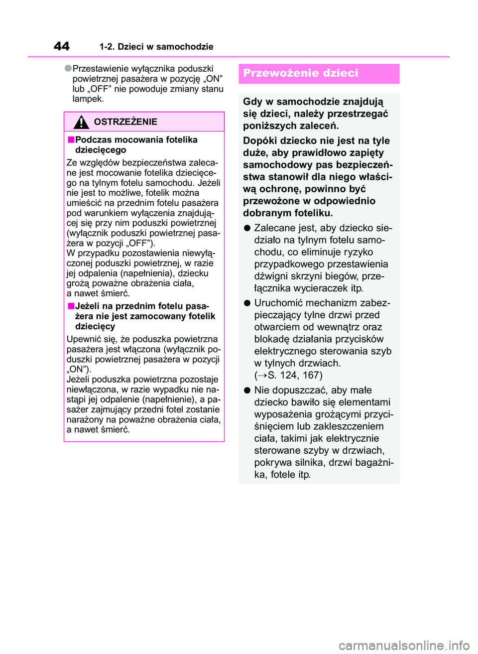 TOYOTA RAV4 2022 Instrukcja obsługi (in Polish) Przestawienie wy∏àcznika poduszki
powietrznej pasa˝era w pozycj´ „ON”
lub „OFF” nie powoduje zmiany stanu
lampek.
441-2. Dzieci w samochodzie
OSTRZE˚ENIE
Podczas mocowania fotelika
dziec TOYOTA RAV4 2022 Instrukcja obsługi (in Polish) Przestawienie wy∏àcznika poduszki
powietrznej pasa˝era w pozycj´ „ON”
lub „OFF” nie powoduje zmiany stanu
lampek.
441-2. Dzieci w samochodzie
OSTRZE˚ENIE
Podczas mocowania fotelika
dziec
