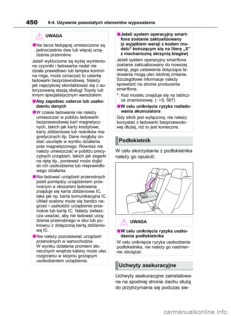 TOYOTA RAV4 2022 Instrukcja obsługi (in Polish) W celu skorzystania z pod∏okietnika
nale˝y go opuÊciç.
Uchwyty asekuracyjne zainstalowa-
ne na spodniej stronie dachu s∏u˝à
do przytrzymania si´ podczas sie-
4506-4. U˝ywanie pozosta∏ych TOYOTA RAV4 2022 Instrukcja obsługi (in Polish) W celu skorzystania z pod∏okietnika
nale˝y go opuÊciç.
Uchwyty asekuracyjne zainstalowa-
ne na spodniej stronie dachu s∏u˝à
do przytrzymania si´ podczas sie-
4506-4. U˝ywanie pozosta∏ych
