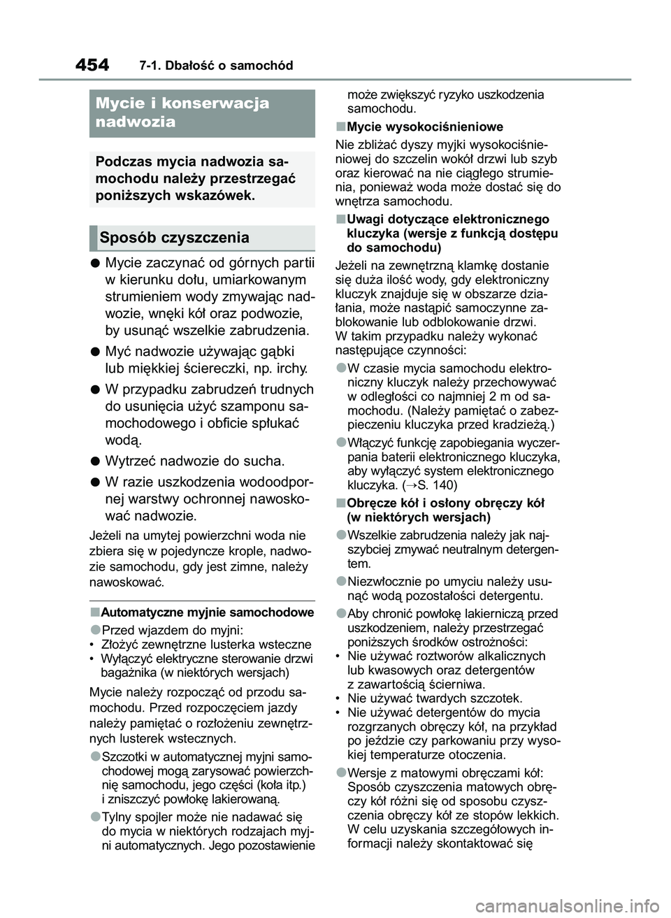 TOYOTA RAV4 2022 Instrukcja obsługi (in Polish) Mycie zaczynaç od górnych par tii
w kierunku do∏u, umiarkowanym
strumieniem wody zmywajàc nad-
wozie, wn´ki kó∏ oraz podwozie,
by usunàç wszelkie zabrudzenia.
Myç nadwozie u˝ywajàc gàbk TOYOTA RAV4 2022 Instrukcja obsługi (in Polish) Mycie zaczynaç od górnych par tii
w kierunku do∏u, umiarkowanym
strumieniem wody zmywajàc nad-
wozie, wn´ki kó∏ oraz podwozie,
by usunàç wszelkie zabrudzenia.
Myç nadwozie u˝ywajàc gàbk