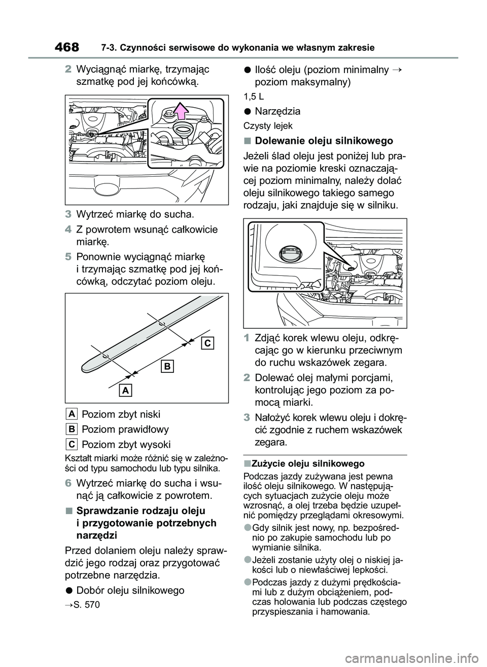 TOYOTA RAV4 2022 Instrukcja obsługi (in Polish) 2Wyciàgnàç miark´, trzymajàc
szmatk´ pod jej koƒcówkà.
3Wytrzeç miark´ do sucha.
4Z powrotem wsunàç ca∏kowicie
miark´.
5Ponownie wyciàgnàç miark´
i trzymajàc szmatk´ pod jej koƒ TOYOTA RAV4 2022 Instrukcja obsługi (in Polish) 2Wyciàgnàç miark´, trzymajàc
szmatk´ pod jej koƒcówkà.
3Wytrzeç miark´ do sucha.
4Z powrotem wsunàç ca∏kowicie
miark´.
5Ponownie wyciàgnàç miark´
i trzymajàc szmatk´ pod jej koƒ
