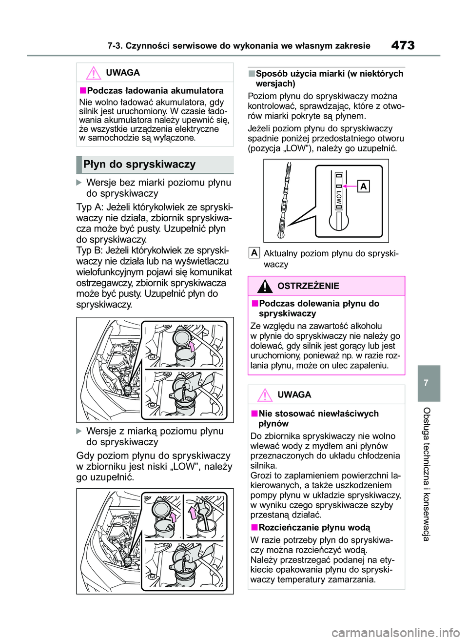 TOYOTA RAV4 2022 Instrukcja obsługi (in Polish) óWersje bez miarki poziomu p∏ynu
do spryskiwaczy
Typ A: Je˝eli którykolwiek ze spryski-
waczy nie dzia∏a, zbiornik spryskiwa-
cza mo˝e byç pusty. Uzupe∏niç p∏yn
do spryskiwaczy.
Typ B: J TOYOTA RAV4 2022 Instrukcja obsługi (in Polish) óWersje bez miarki poziomu p∏ynu
do spryskiwaczy
Typ A: Je˝eli którykolwiek ze spryski-
waczy nie dzia∏a, zbiornik spryskiwa-
cza mo˝e byç pusty. Uzupe∏niç p∏yn
do spryskiwaczy.
Typ B: J