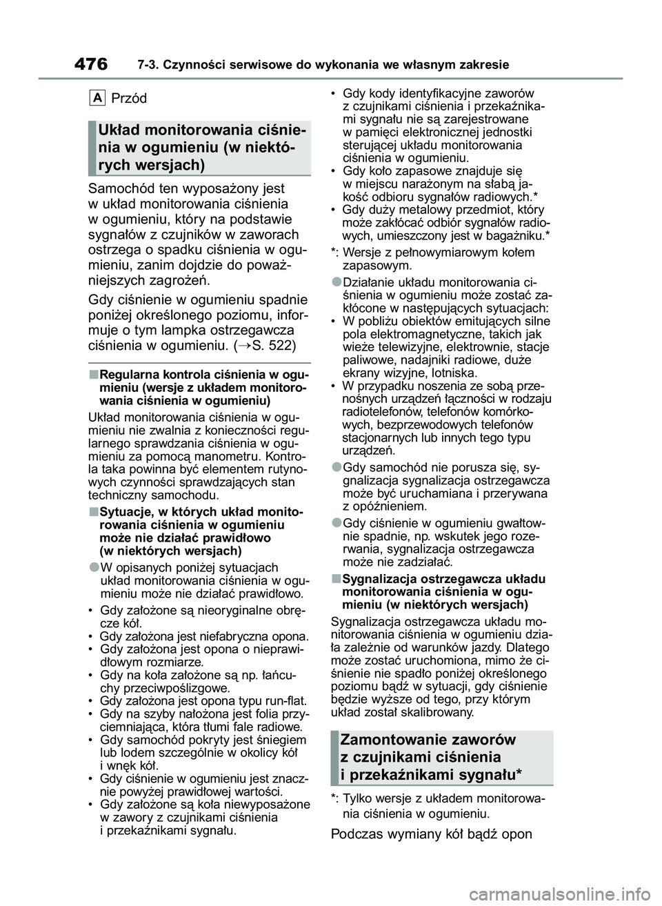 TOYOTA RAV4 2022 Instrukcja obsługi (in Polish) Przód
Samochód ten wyposa˝ony jest
w uk∏ad monitorowania ciÊnienia
w ogumieniu, który na podstawie
sygna∏ów z czujników w zaworach
ostrzega o spadku ciÊnienia w ogu-
mieniu, zanim dojdzie TOYOTA RAV4 2022 Instrukcja obsługi (in Polish) Przód
Samochód ten wyposa˝ony jest
w uk∏ad monitorowania ciÊnienia
w ogumieniu, który na podstawie
sygna∏ów z czujników w zaworach
ostrzega o spadku ciÊnienia w ogu-
mieniu, zanim dojdzie
