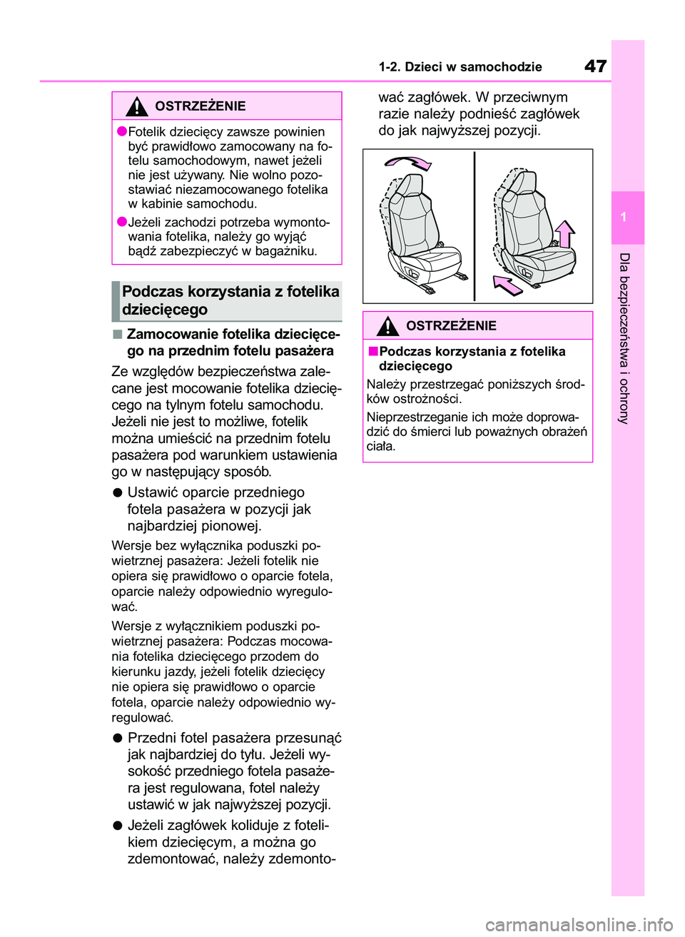 TOYOTA RAV4 2022 Instrukcja obsługi (in Polish) Zamocowanie fotelika dzieci´ce-
go na przednim fotelu pasa˝era
Ze wzgl´dów bezpieczeƒstwa zale-
cane jest mocowanie fotelika dzieci´-
cego na tylnym fotelu samochodu.
Je˝eli nie jest to mo˝liw TOYOTA RAV4 2022 Instrukcja obsługi (in Polish) Zamocowanie fotelika dzieci´ce-
go na przednim fotelu pasa˝era
Ze wzgl´dów bezpieczeƒstwa zale-
cane jest mocowanie fotelika dzieci´-
cego na tylnym fotelu samochodu.
Je˝eli nie jest to mo˝liw