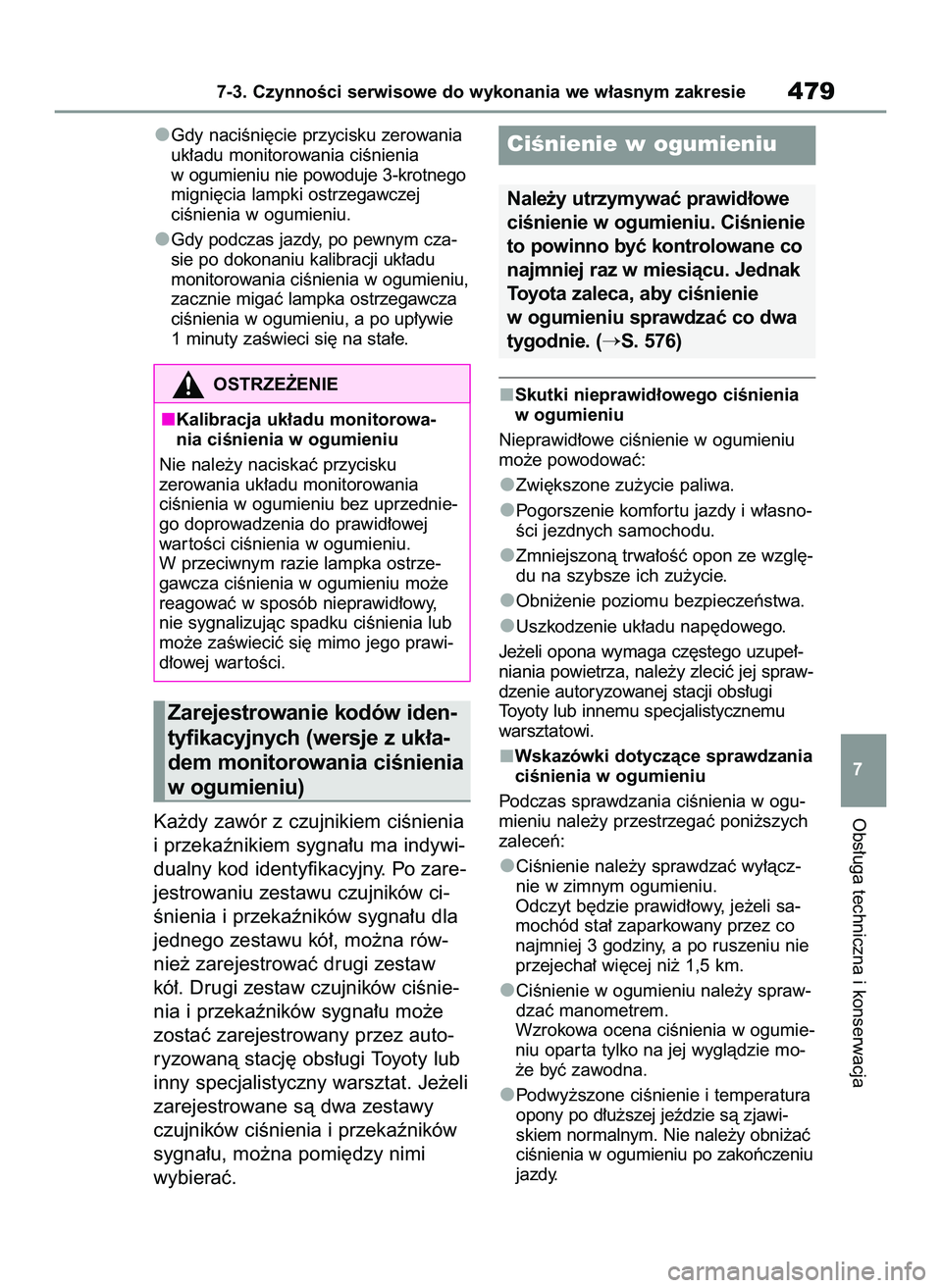 TOYOTA RAV4 2022 Instrukcja obsługi (in Polish) Gdy naciÊni´cie przycisku zerowania
uk∏adu monitorowania ciÊnienia
w ogumieniu nie powoduje 3-krotnego
migni´cia lampki ostrzegawczej
ciÊnienia w ogumieniu.
Gdy podczas jazdy, po pewnym cza-
s TOYOTA RAV4 2022 Instrukcja obsługi (in Polish) Gdy naciÊni´cie przycisku zerowania
uk∏adu monitorowania ciÊnienia
w ogumieniu nie powoduje 3-krotnego
migni´cia lampki ostrzegawczej
ciÊnienia w ogumieniu.
Gdy podczas jazdy, po pewnym cza-
s