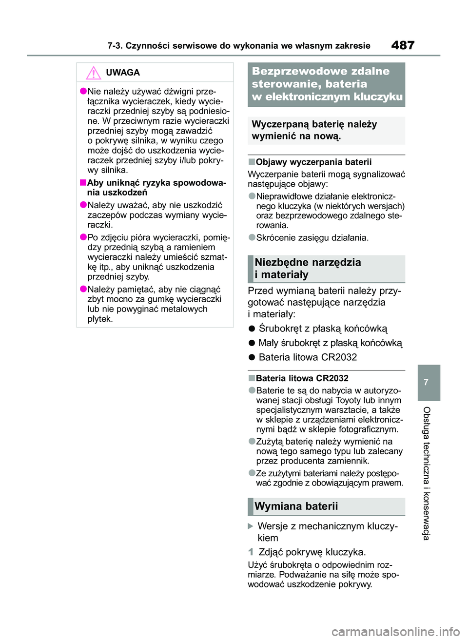 TOYOTA RAV4 2022 Instrukcja obsługi (in Polish) Objawy wyczerpania baterii
Wyczerpanie baterii mogà sygnalizowaç
nast´pujàce objawy:
Nieprawid∏owe dzia∏anie elektronicz-
nego kluczyka (w niektórych wersjach)
oraz bezprzewodowego zdalnego s TOYOTA RAV4 2022 Instrukcja obsługi (in Polish) Objawy wyczerpania baterii
Wyczerpanie baterii mogà sygnalizowaç
nast´pujàce objawy:
Nieprawid∏owe dzia∏anie elektronicz-
nego kluczyka (w niektórych wersjach)
oraz bezprzewodowego zdalnego s