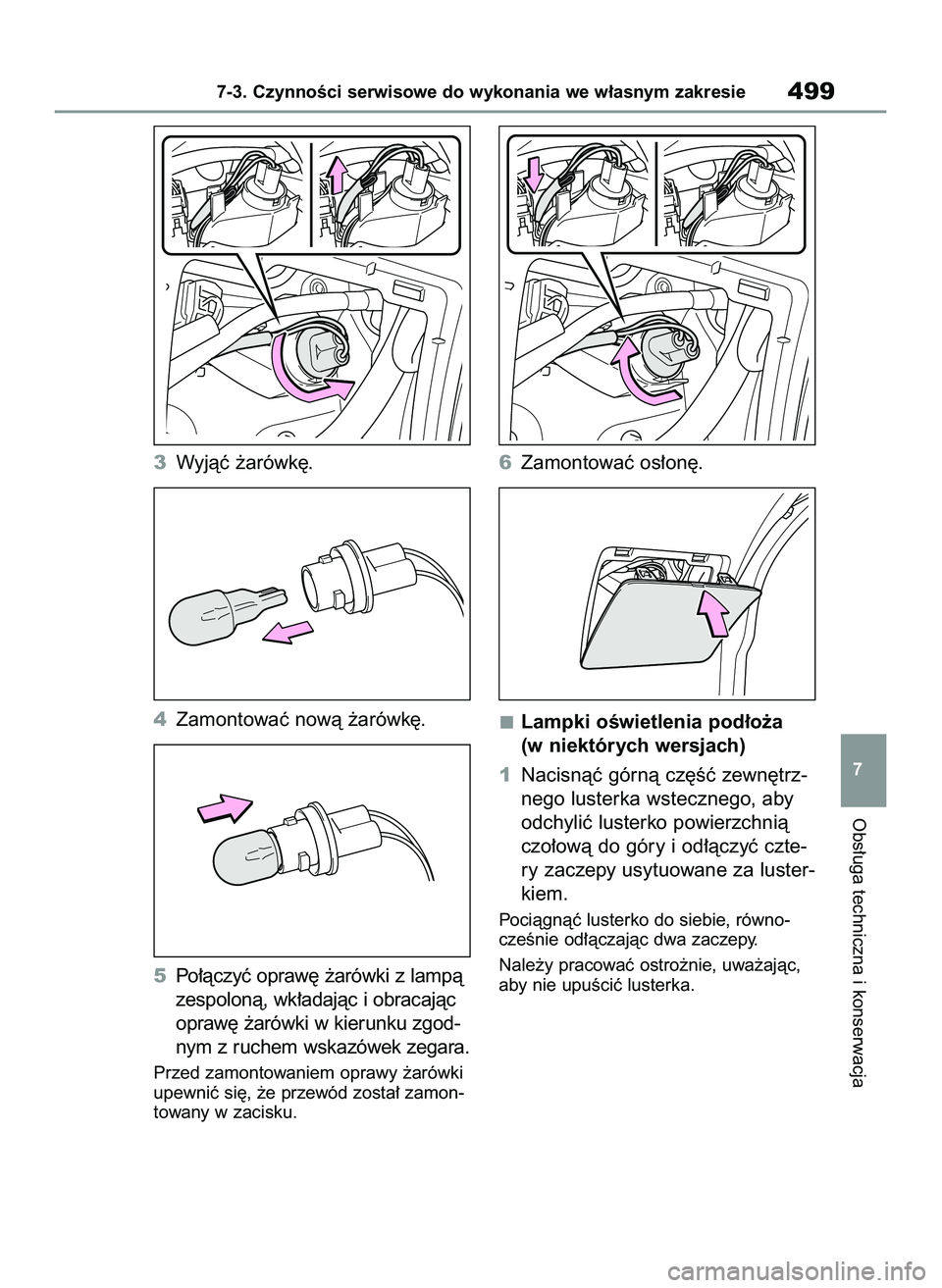 TOYOTA RAV4 2022 Instrukcja obsługi (in Polish) 3Wyjàç ˝arówk´.
4Zamontowaç nowà ˝arówk´.
5Po∏àczyç opraw´ ˝arówki z lampà
zespolonà, wk∏adajàc i obracajàc
opraw´ ˝arówki w kierunku zgod-
nym z ruchem wskazówek zegara.
Pr TOYOTA RAV4 2022 Instrukcja obsługi (in Polish) 3Wyjàç ˝arówk´.
4Zamontowaç nowà ˝arówk´.
5Po∏àczyç opraw´ ˝arówki z lampà
zespolonà, wk∏adajàc i obracajàc
opraw´ ˝arówki w kierunku zgod-
nym z ruchem wskazówek zegara.
Pr