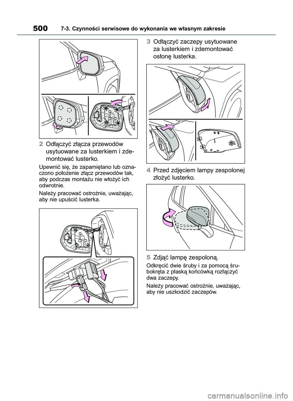 TOYOTA RAV4 2022 Instrukcja obsługi (in Polish) 2Od∏àczyç z∏àcza przewodów
usytuowane za lusterkiem i zde-
montowaç lusterko.
Upewniç si´, ˝e zapami´tano lub ozna-
czono po∏o˝enie z∏àcz przewodów tak,
aby podczas monta˝u nie w TOYOTA RAV4 2022 Instrukcja obsługi (in Polish) 2Od∏àczyç z∏àcza przewodów
usytuowane za lusterkiem i zde-
montowaç lusterko.
Upewniç si´, ˝e zapami´tano lub ozna-
czono po∏o˝enie z∏àcz przewodów tak,
aby podczas monta˝u nie w