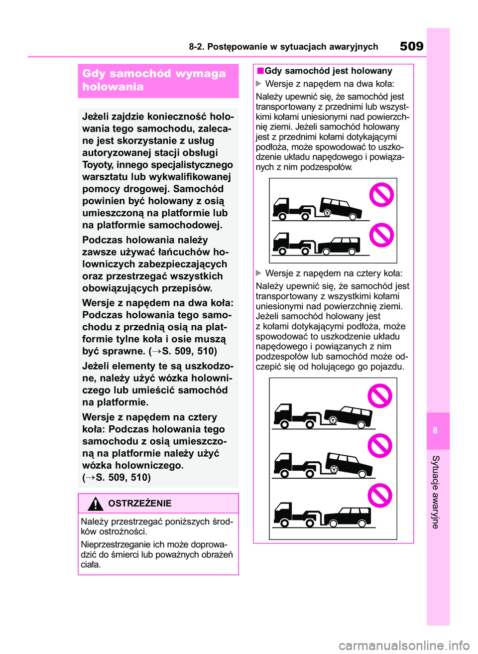 TOYOTA RAV4 2022  Instrukcja obsługi (in Polish) Sytuacje awaryjne
8-2. Post´powanie w sytuacjach awaryjnych509
8
Gdy samochód wymaga
holowania
Je˝eli zajdzie koniecznoÊç holo-
wania tego samochodu, zaleca-
ne jest skorzystanie z us∏ug 
autor