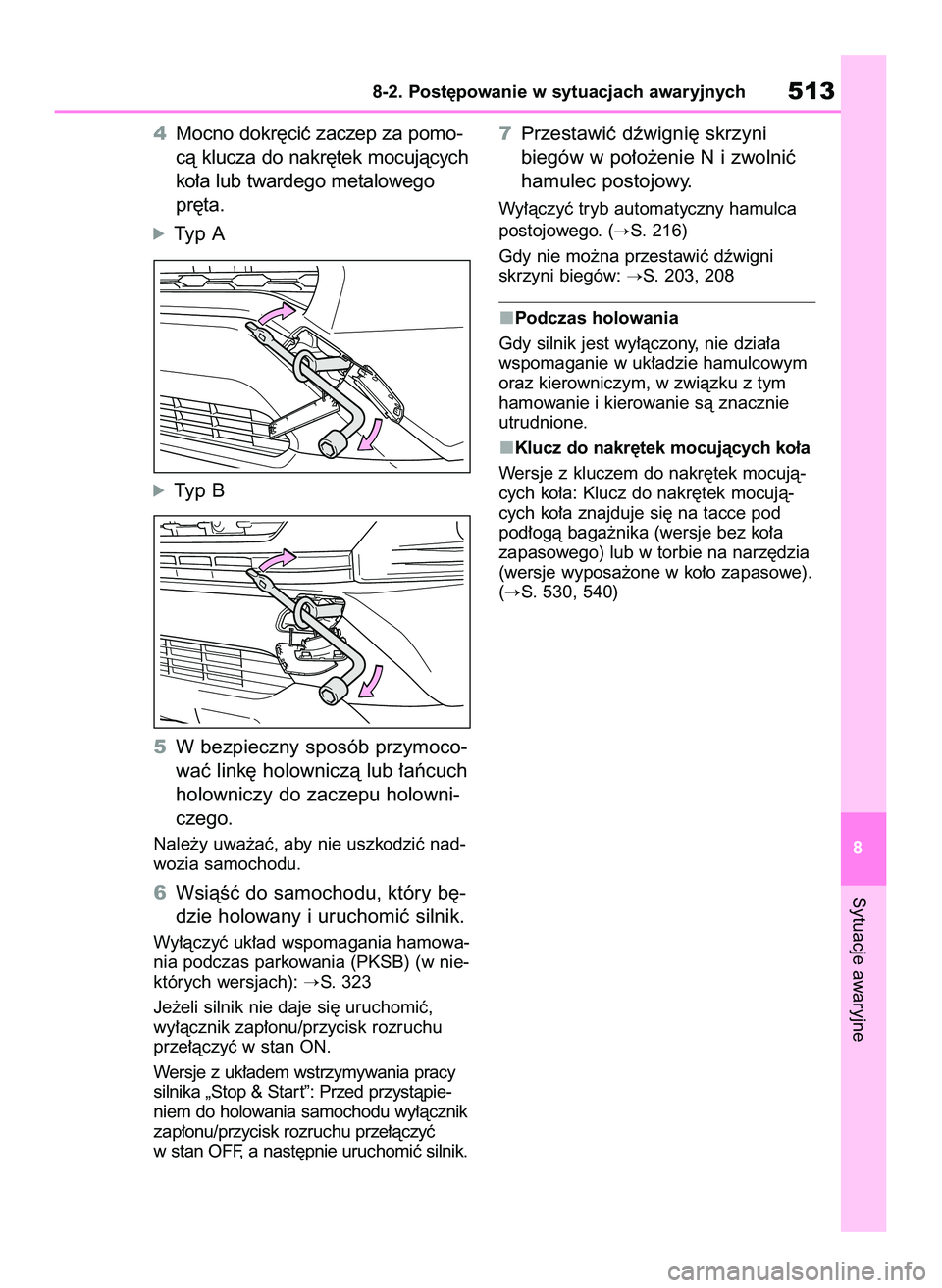 TOYOTA RAV4 2022  Instrukcja obsługi (in Polish) 4Mocno dokr´ciç zaczep za pomo-
cà klucza do nakr´tek mocujàcych
ko∏a lub twardego metalowego
pr´ta.
óTyp A
óTyp B
5W bezpieczny sposób przymoco-
waç link´ holowniczà lub ∏aƒcuch
holo