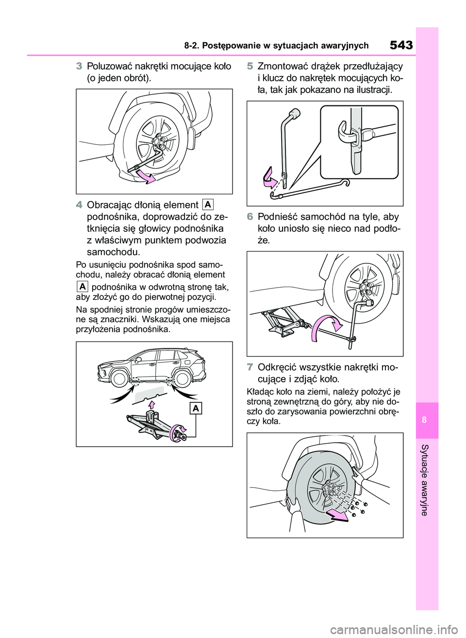 TOYOTA RAV4 2022  Instrukcja obsługi (in Polish) 3Poluzowaç nakr´tki mocujàce ko∏o
(o jeden obrót).
4Obracajàc d∏onià element 
podnoÊnika, doprowadziç do ze-
tkni´cia si´ g∏owicy podnoÊnika
z w∏aÊciwym punktem podwozia
samochodu.