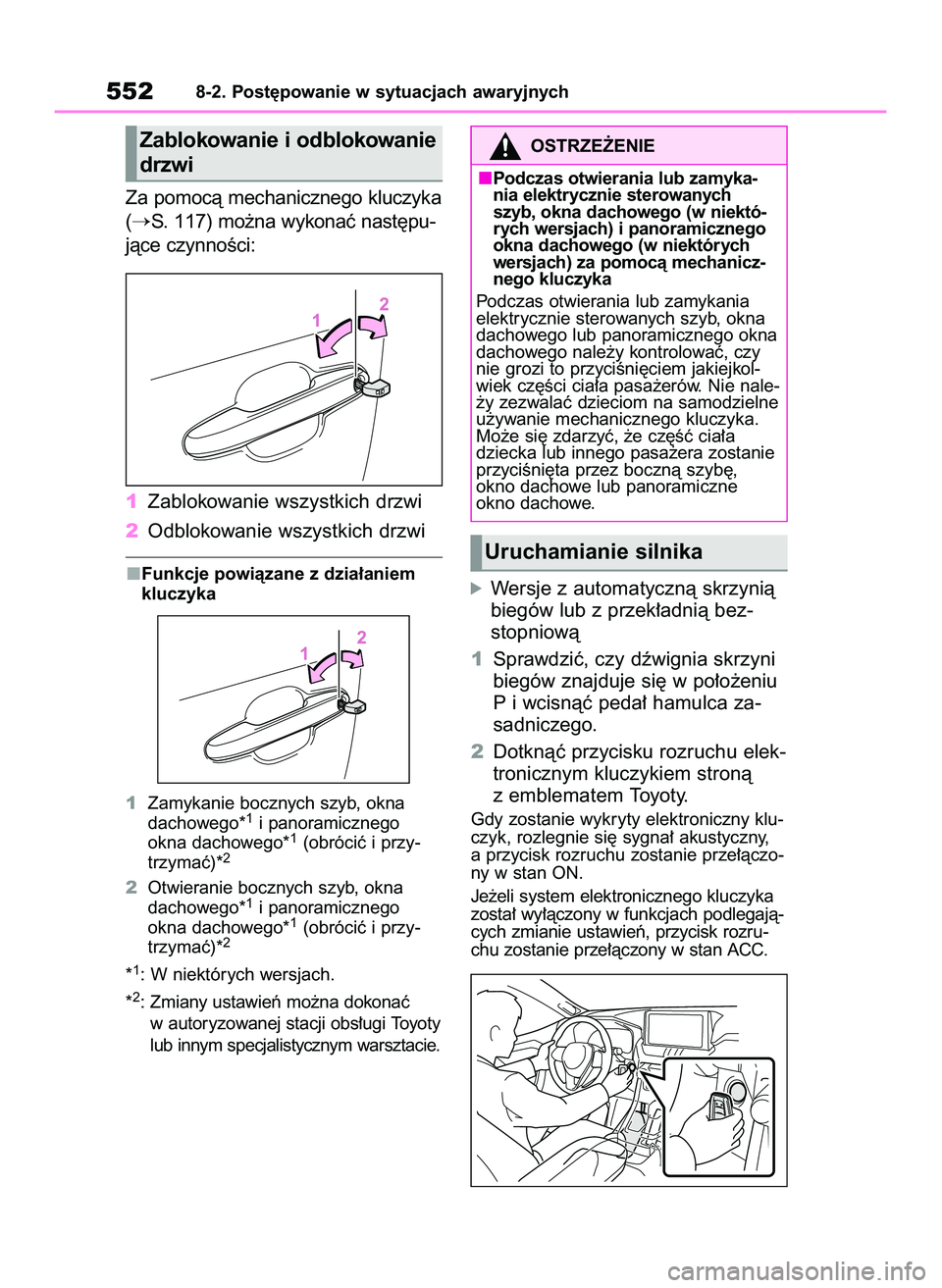 TOYOTA RAV4 2022  Instrukcja obsługi (in Polish) Za pomocà mechanicznego kluczyka
(
S. 117) mo˝na wykonaç nast´pu-
jàce czynnoÊci:
1Zablokowanie wszystkich drzwi
2Odblokowanie wszystkich drzwi
Funkcje powiàzane z dzia∏aniem
kluczyka
1Zamyk