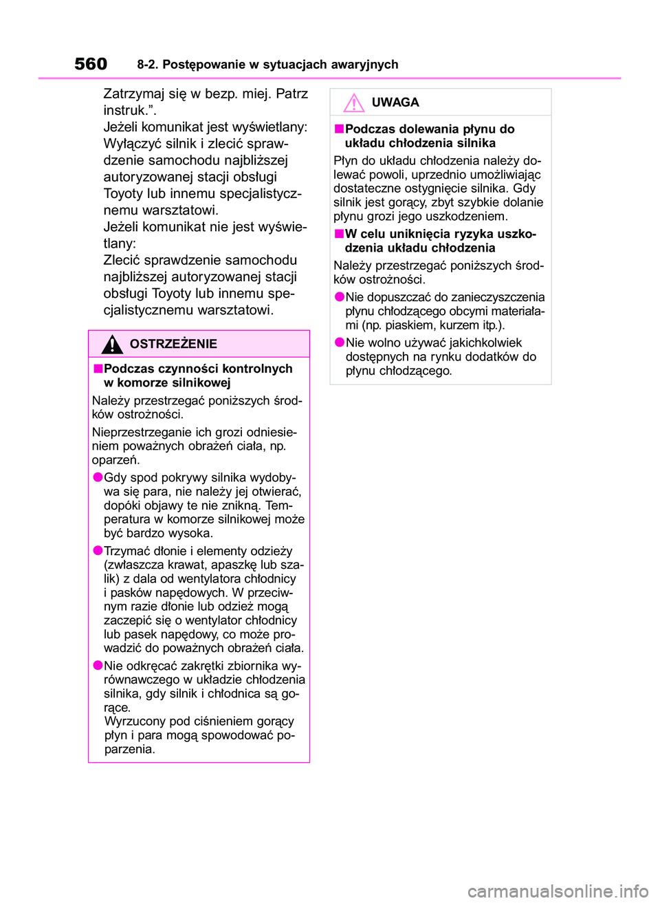 TOYOTA RAV4 2022  Instrukcja obsługi (in Polish) Zatrzymaj si´ w bezp. miej. Patrz
instruk.”.
Je˝eli komunikat jest wyÊwietlany:
Wy∏àczyç silnik i zleciç spraw-
dzenie samochodu najbli˝szej
autoryzowanej stacji obs∏ugi 
Toyoty lub innem