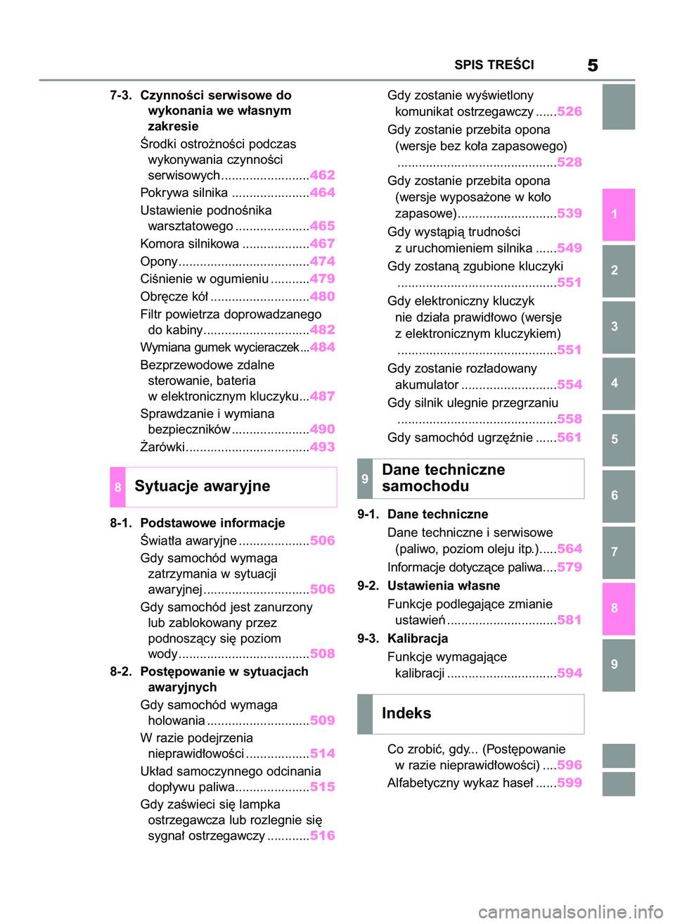 TOYOTA RAV4 2022  Instrukcja obsługi (in Polish) 7-3. CzynnoÊci serwisowe do
wykonania we w∏asnym
zakresie
Ârodki ostro˝noÊci podczas
wykonywania czynnoÊci
serwisowych .........................462
Pokrywa silnika ......................464
Ust