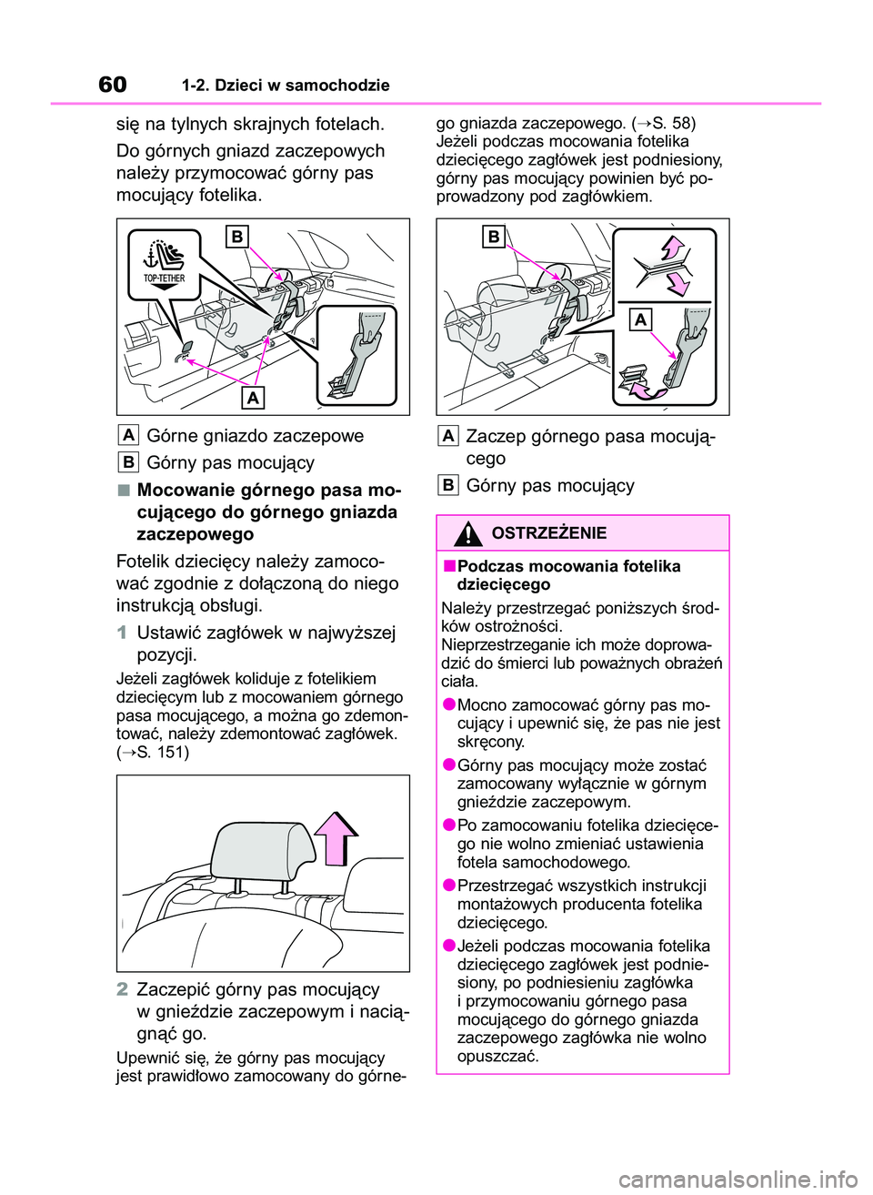 TOYOTA RAV4 2022 Instrukcja obsługi (in Polish) si´ na tylnych skrajnych fotelach.
Do górnych gniazd zaczepowych
nale˝y przymocowaç górny pas
mocujàcy fotelika.
Górne gniazdo zaczepowe
Górny pas mocujàcy
Mocowanie górnego pasa mo-
cujàce TOYOTA RAV4 2022 Instrukcja obsługi (in Polish) si´ na tylnych skrajnych fotelach.
Do górnych gniazd zaczepowych
nale˝y przymocowaç górny pas
mocujàcy fotelika.
Górne gniazdo zaczepowe
Górny pas mocujàcy
Mocowanie górnego pasa mo-
cujàce