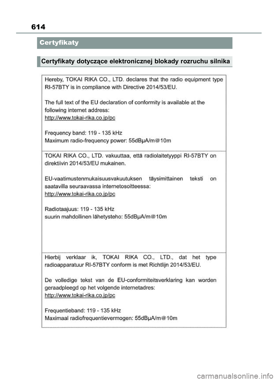 TOYOTA RAV4 2022 Instrukcja obsługi (in Polish) 614
Certyfikaty
Certyfikaty dotyczàce elektronicznej blokady rozruchu silnika
55 RAV4 OM42C27E 12/8/21 3:44 PM Page 614 TOYOTA RAV4 2022 Instrukcja obsługi (in Polish) 614
Certyfikaty
Certyfikaty dotyczàce elektronicznej blokady rozruchu silnika
55 RAV4 OM42C27E 12/8/21 3:44 PM Page 614