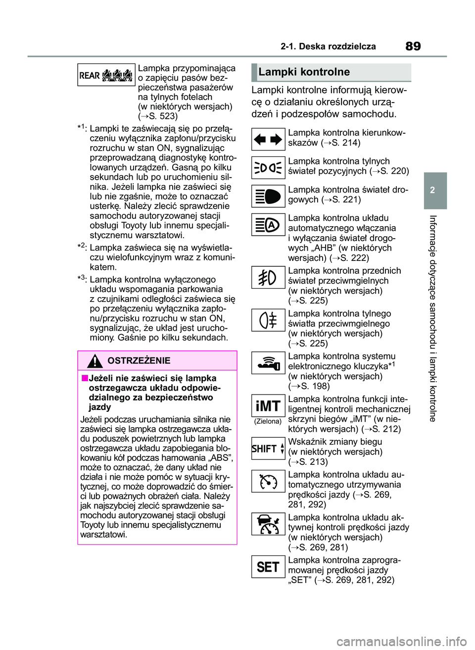 TOYOTA RAV4 2022  Instrukcja obsługi (in Polish) Lampka przypominajàca
o zapi´ciu pasów bez-
pieczeƒstwa pasa˝erów
na tylnych fotelach
(w niektórych wersjach) 
(
S. 523)
*1: Lampki te zaÊwiecajà si´ po prze∏à-
czeniu wy∏àcznika zap