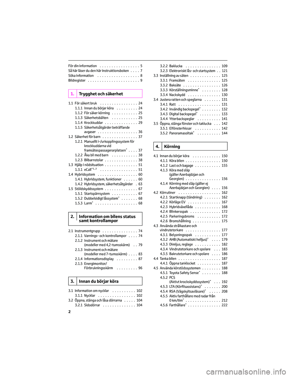 TOYOTA RAV4 2022  Bruksanvisningar (in Swedish) För din information.................5
Så här läser du den här instruktionsboken....7
Söka information..................8
Bildregister......................9
1.Trygghet och säkerhet
1.1 För sä