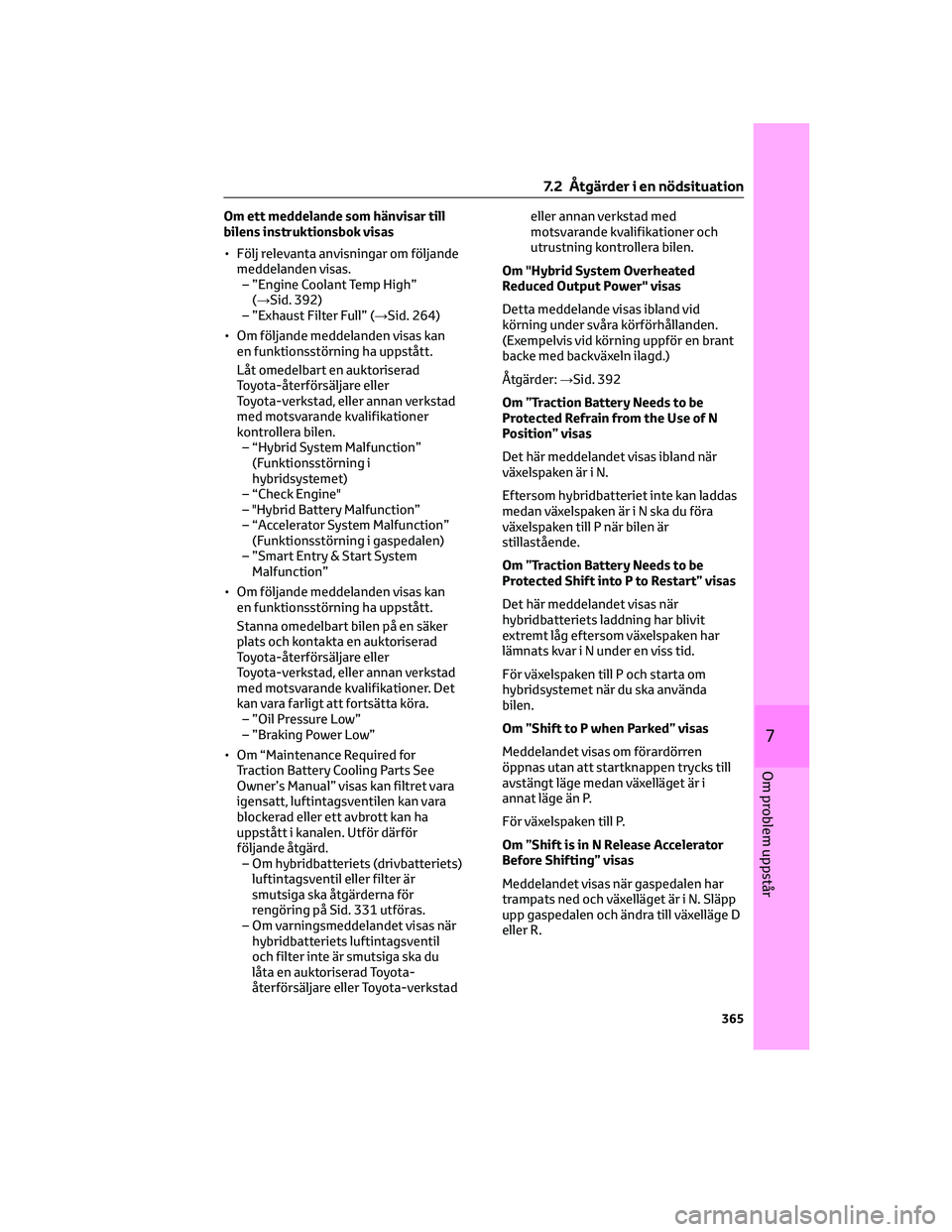 TOYOTA RAV4 2022 Bruksanvisningar (in Swedish) Om ett meddelande som hänvisar till
bilens instruktionsbok visas
• Följ relevanta anvisningar om följande
meddelanden visas.
– ”Engine Coolant Temp High”
(→Sid. 392)
– ”Exhaust Filter TOYOTA RAV4 2022 Bruksanvisningar (in Swedish) Om ett meddelande som hänvisar till
bilens instruktionsbok visas
• Följ relevanta anvisningar om följande
meddelanden visas.
– ”Engine Coolant Temp High”
(→Sid. 392)
– ”Exhaust Filter