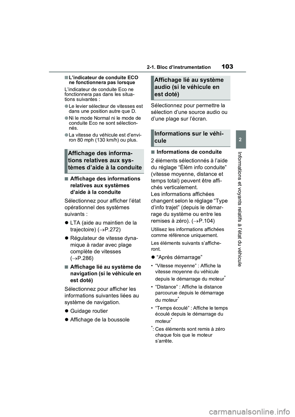 TOYOTA RAV4 2021  Manuel du propriétaire (in French) 1032-1. Bloc d’instrumentation
2
Informations et voyants relatifs à l’état du véhicule
■L’indicateur de conduite ECO 
ne fonctionnera pas lorsque
L’indicateur de conduite Eco ne 
fonction