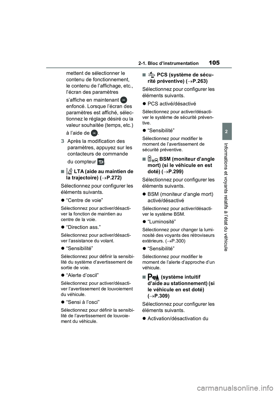 TOYOTA RAV4 2021  Manuel du propriétaire (in French) 1052-1. Bloc d’instrumentation
2
Informations et voyants relatifs à l’état du véhicule
mettent de sélectionner le 
contenu de fonctionnement, 
le contenu de l’affichage, etc., 
l’écran de