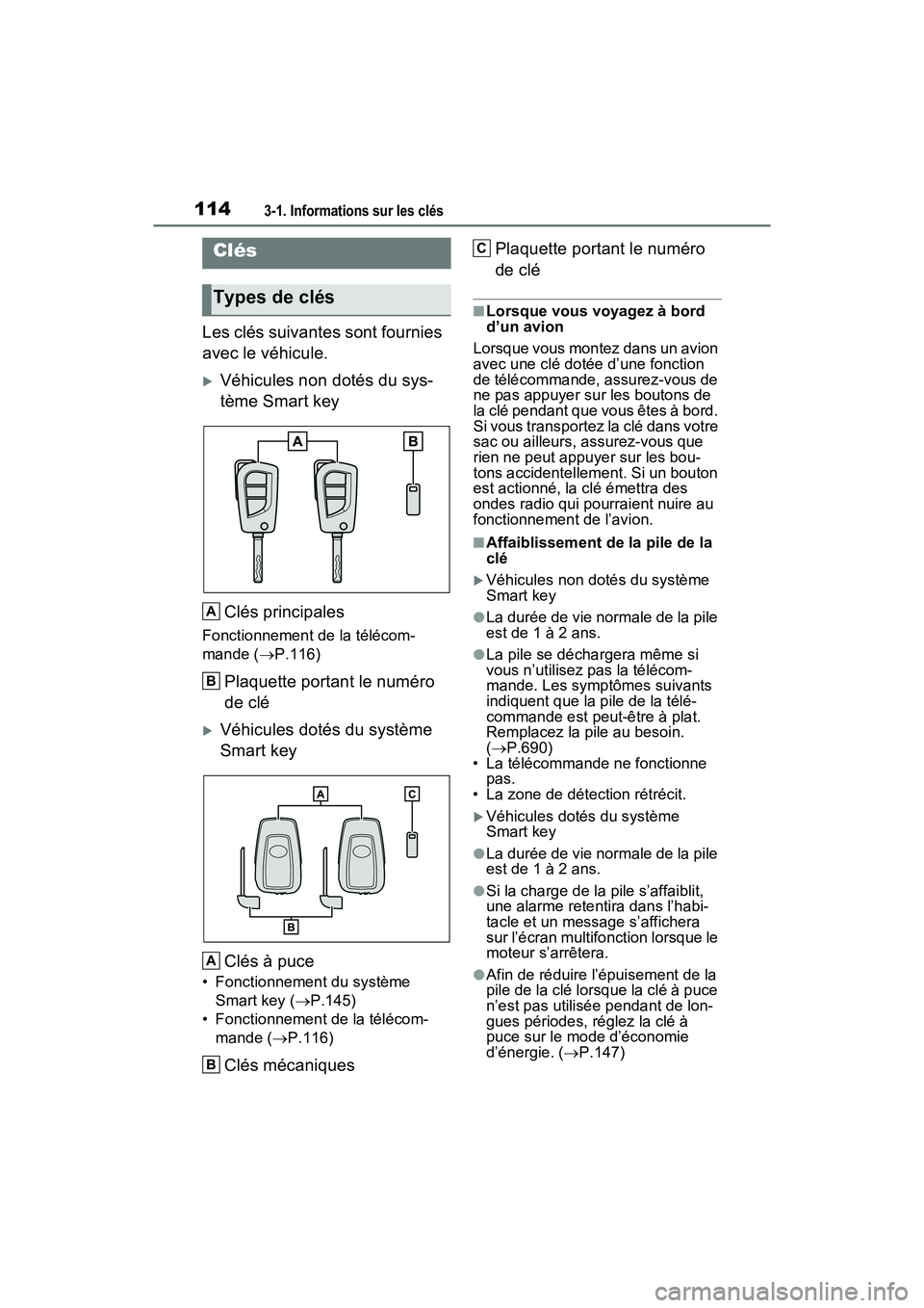 TOYOTA RAV4 2021 Manuel du propriétaire (in French) 1143-1. Informations sur les clés
3-1 .Informations sur les clés
Les clés suivantes sont fournies
avec le véhicule.
Véhicules non dotés du sys-
tème Smart keyClés principales
Fonctionnem TOYOTA RAV4 2021 Manuel du propriétaire (in French) 1143-1. Informations sur les clés
3-1 .Informations sur les clés
Les clés suivantes sont fournies
avec le véhicule.
Véhicules non dotés du sys-
tème Smart keyClés principales
Fonctionnem