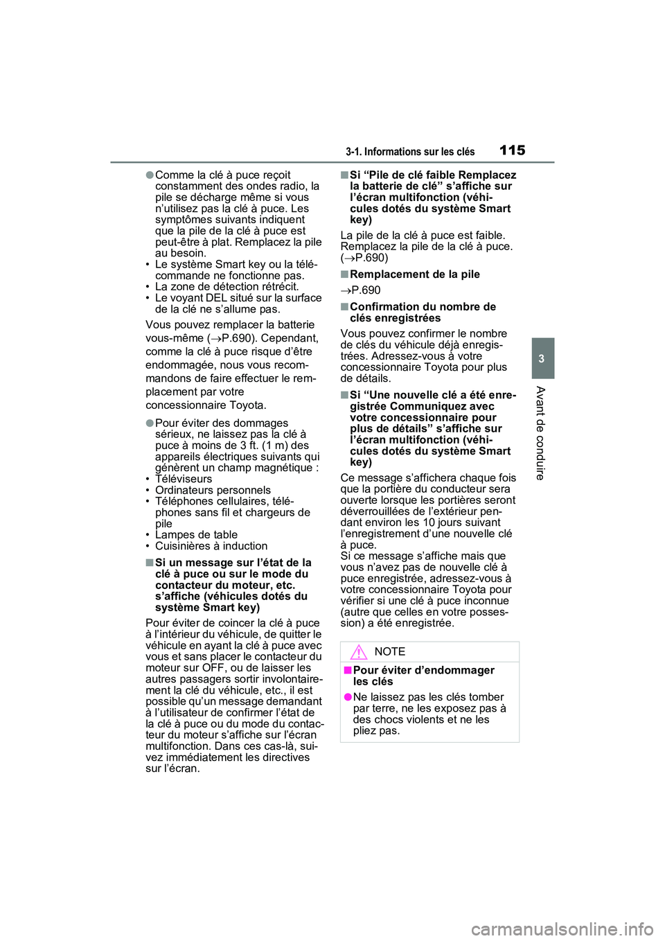 TOYOTA RAV4 2021 Manuel du propriétaire (in French) 1153-1. Informations sur les clés
3
Avant de conduire
●Comme la clé à puce reçoit
constamment des ondes radio, la
pile se décharge même si vous
n’utilisez pas la clé à puce. Les
sympt TOYOTA RAV4 2021 Manuel du propriétaire (in French) 1153-1. Informations sur les clés
3
Avant de conduire
●Comme la clé à puce reçoit
constamment des ondes radio, la
pile se décharge même si vous
n’utilisez pas la clé à puce. Les
sympt