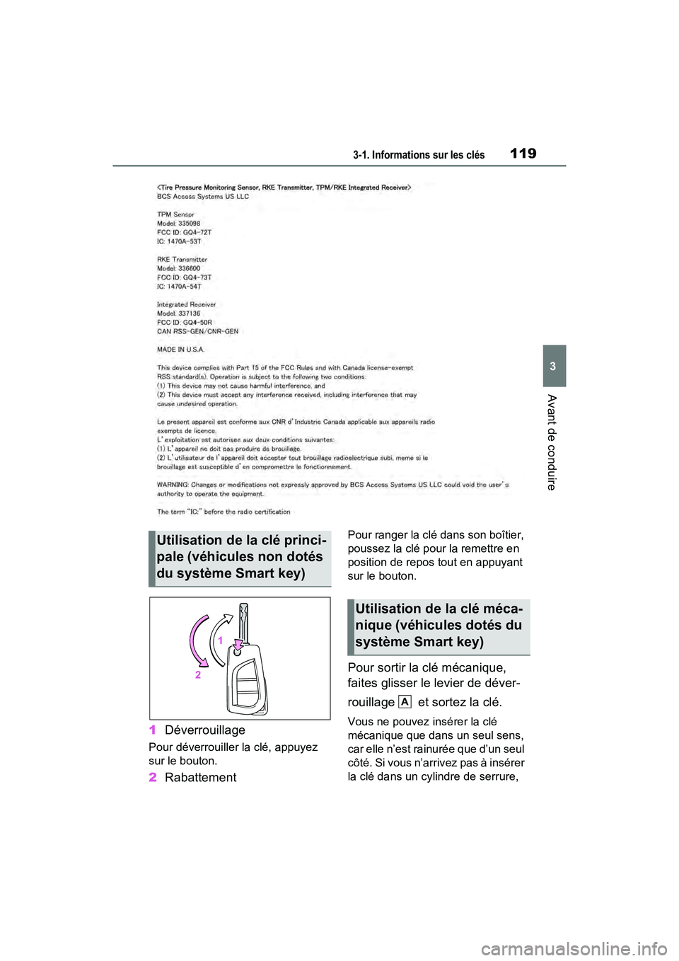 TOYOTA RAV4 2021  Manuel du propriétaire (in French) 1193-1. Informations sur les clés
3
Avant de conduire
1Déverrouillage
Pour déverrouiller la clé, appuyez 
sur le bouton.
2Rabattement
Pour ranger la clé dans son boîtier, 
poussez la clé pour l