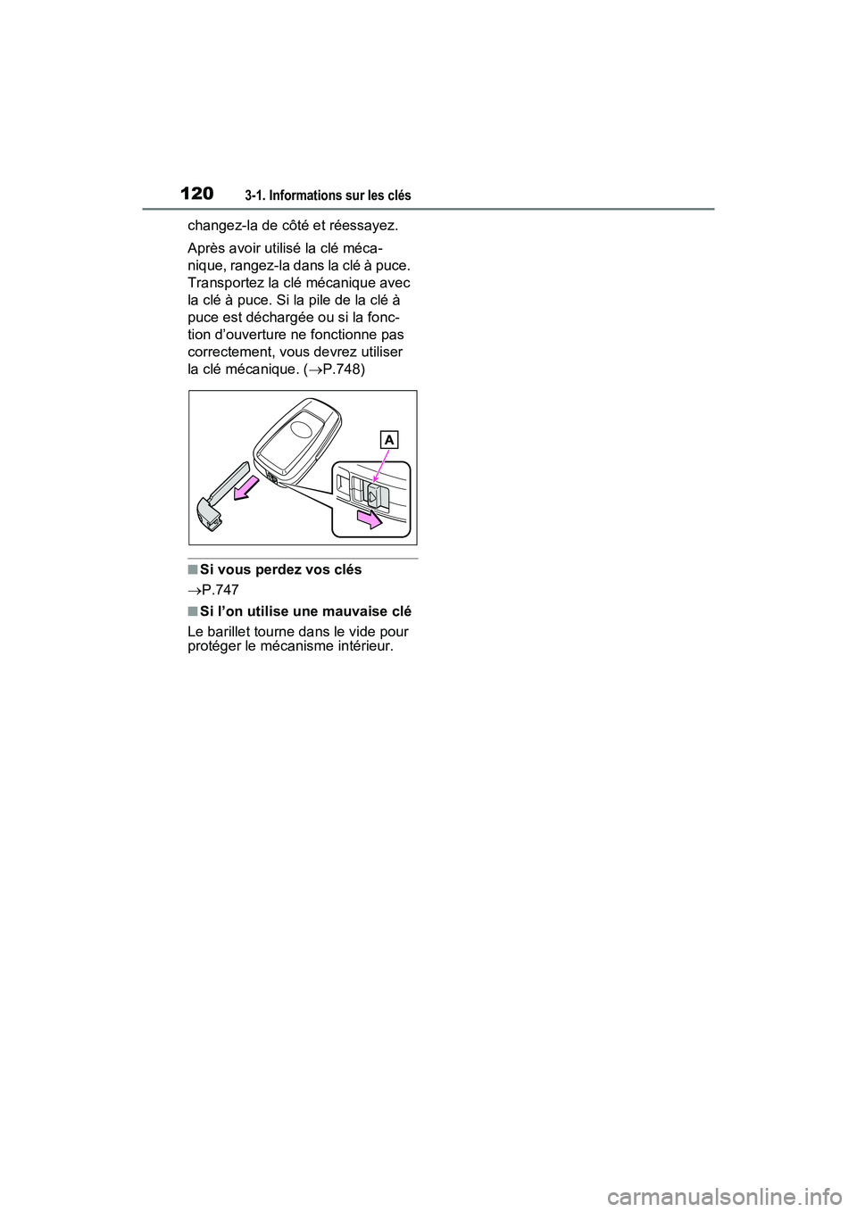 TOYOTA RAV4 2021  Manuel du propriétaire (in French) 1203-1. Informations sur les clés
changez-la de côté et réessayez.
Après avoir utilisé la clé méca-
nique, rangez-la dans la clé à puce. 
Transportez la clé mécanique avec 
la clé à puce