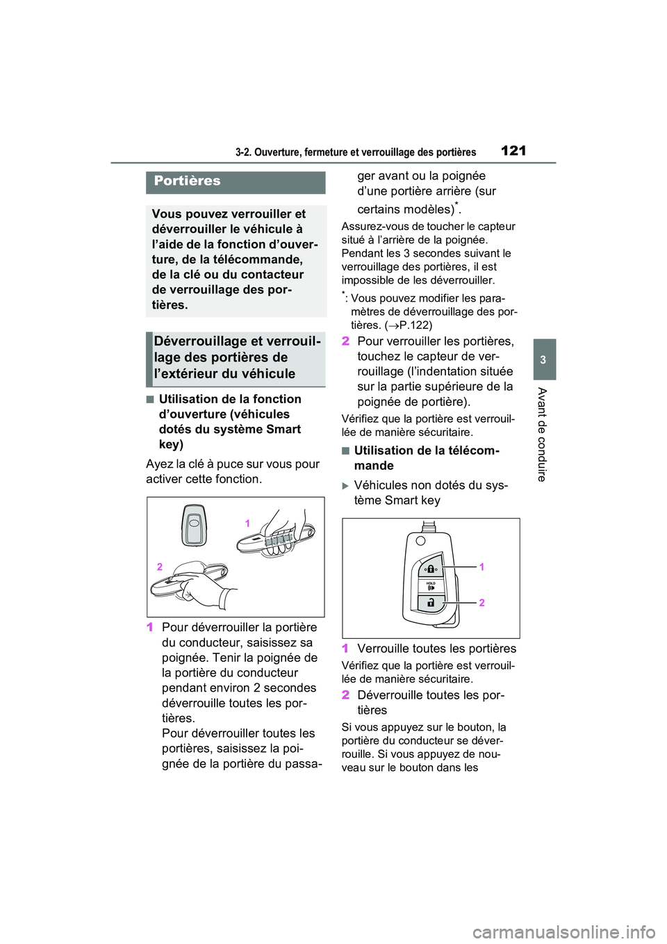 TOYOTA RAV4 2021  Manuel du propriétaire (in French) 1213-2. Ouverture, fermeture et verrouillage des portières
3
Avant de conduire
3-2 .Ouv erture, ferme ture  et  ve rrouillage  de s p ortiè res
■Utilisation de la fonction 
d’ouverture (véhicul