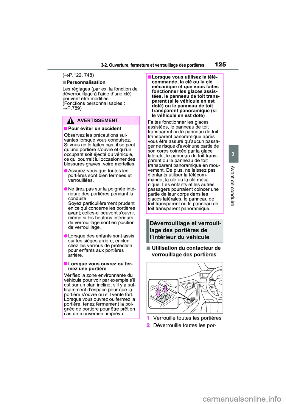 TOYOTA RAV4 2021  Manuel du propriétaire (in French) 1253-2. Ouverture, fermeture et verrouillage des portières
3
Avant de conduire
( P.122, 748)
■Personnalisation
Les réglages (par ex. la fonction de 
déverrouillage à l’aide d’une clé) 
p