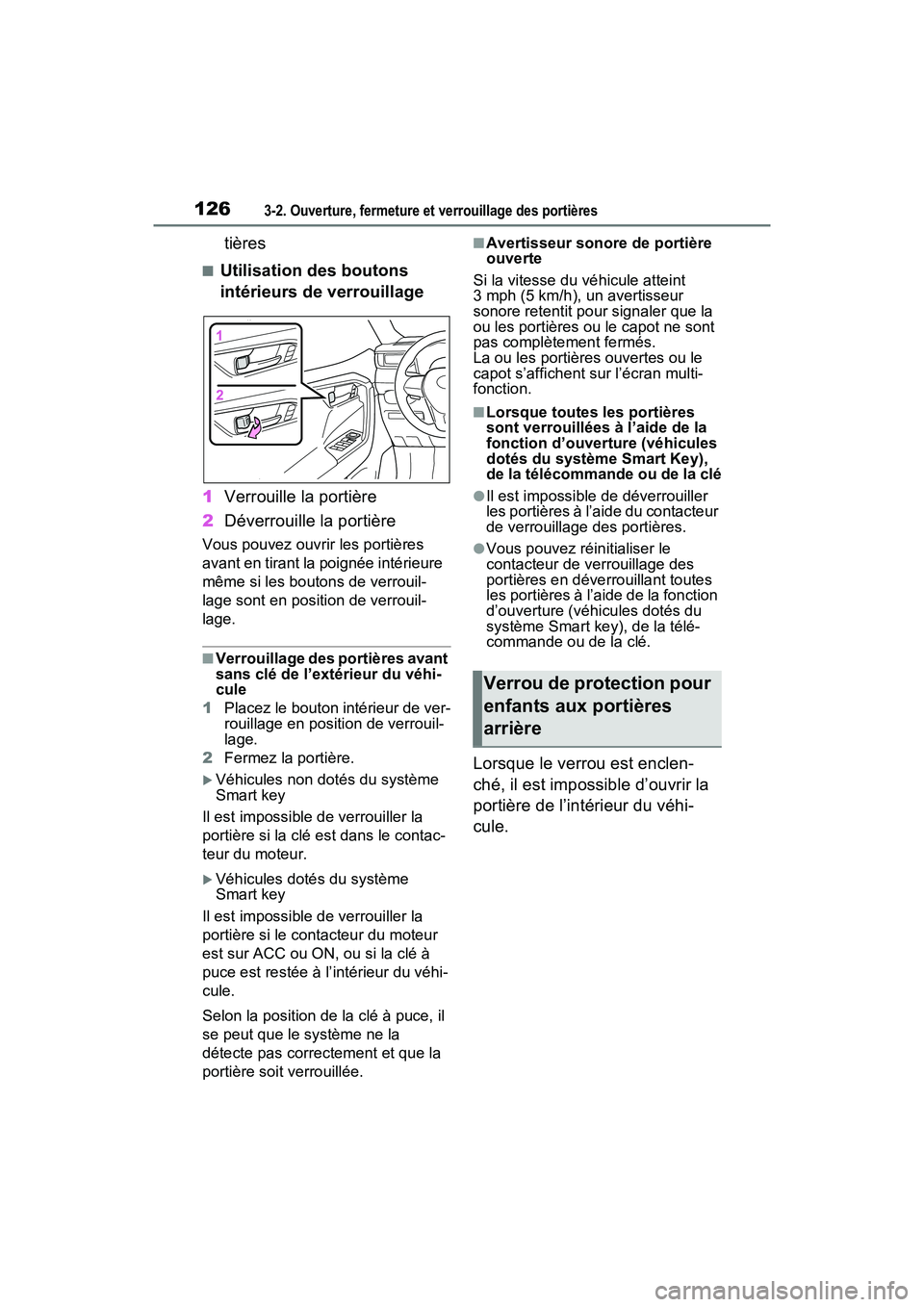 TOYOTA RAV4 2021  Manuel du propriétaire (in French) 1263-2. Ouverture, fermeture et verrouillage des portières
tières
■Utilisation des boutons 
intérieurs de verrouillage
1 Verrouille la portière
2 Déverrouille la portière
Vous pouvez ouvrir le