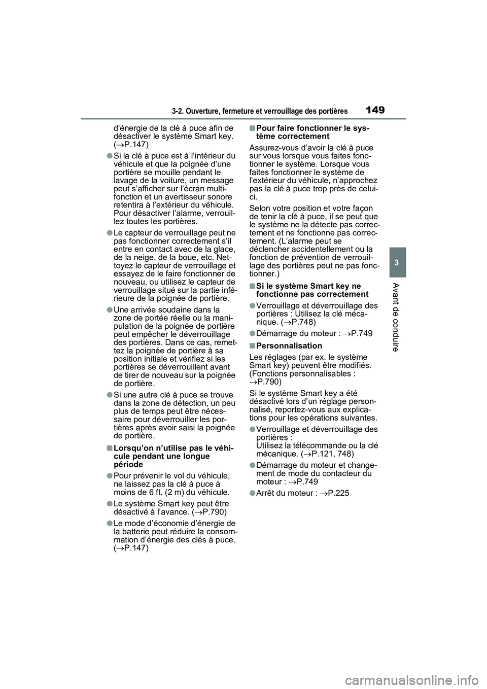 TOYOTA RAV4 2021 Manuel du propriétaire (in French) 1493-2. Ouverture, fermeture et verrouillage des portières
3
Avant de conduire
d’énergie de la clé à puce afin de
désactiver le système Smart key.
( P.147)
●Si la clé à puce est à l TOYOTA RAV4 2021 Manuel du propriétaire (in French) 1493-2. Ouverture, fermeture et verrouillage des portières
3
Avant de conduire
d’énergie de la clé à puce afin de
désactiver le système Smart key.
( P.147)
●Si la clé à puce est à l