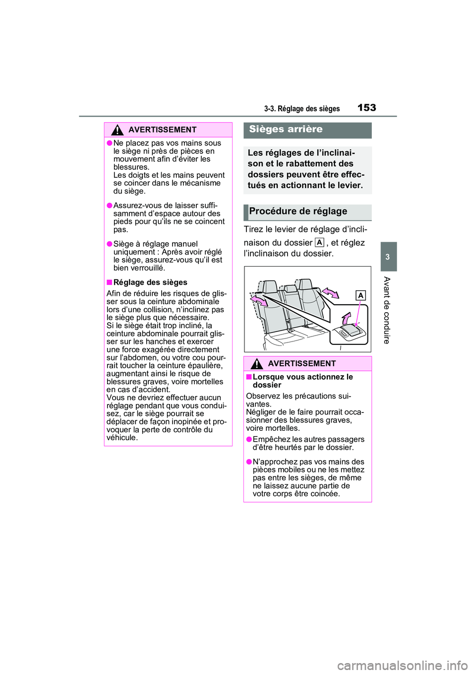 TOYOTA RAV4 2021 Manuel du propriétaire (in French) 1533-3. Réglage des sièges
3
Avant de conduire
Tirez le levier de réglage d’incli-
naison du dossier , et réglez
l’inclinaison du dossier.
AVERTISSEMENT
●Ne placez pas vos mains sous
le s TOYOTA RAV4 2021 Manuel du propriétaire (in French) 1533-3. Réglage des sièges
3
Avant de conduire
Tirez le levier de réglage d’incli-
naison du dossier , et réglez
l’inclinaison du dossier.
AVERTISSEMENT
●Ne placez pas vos mains sous
le s
