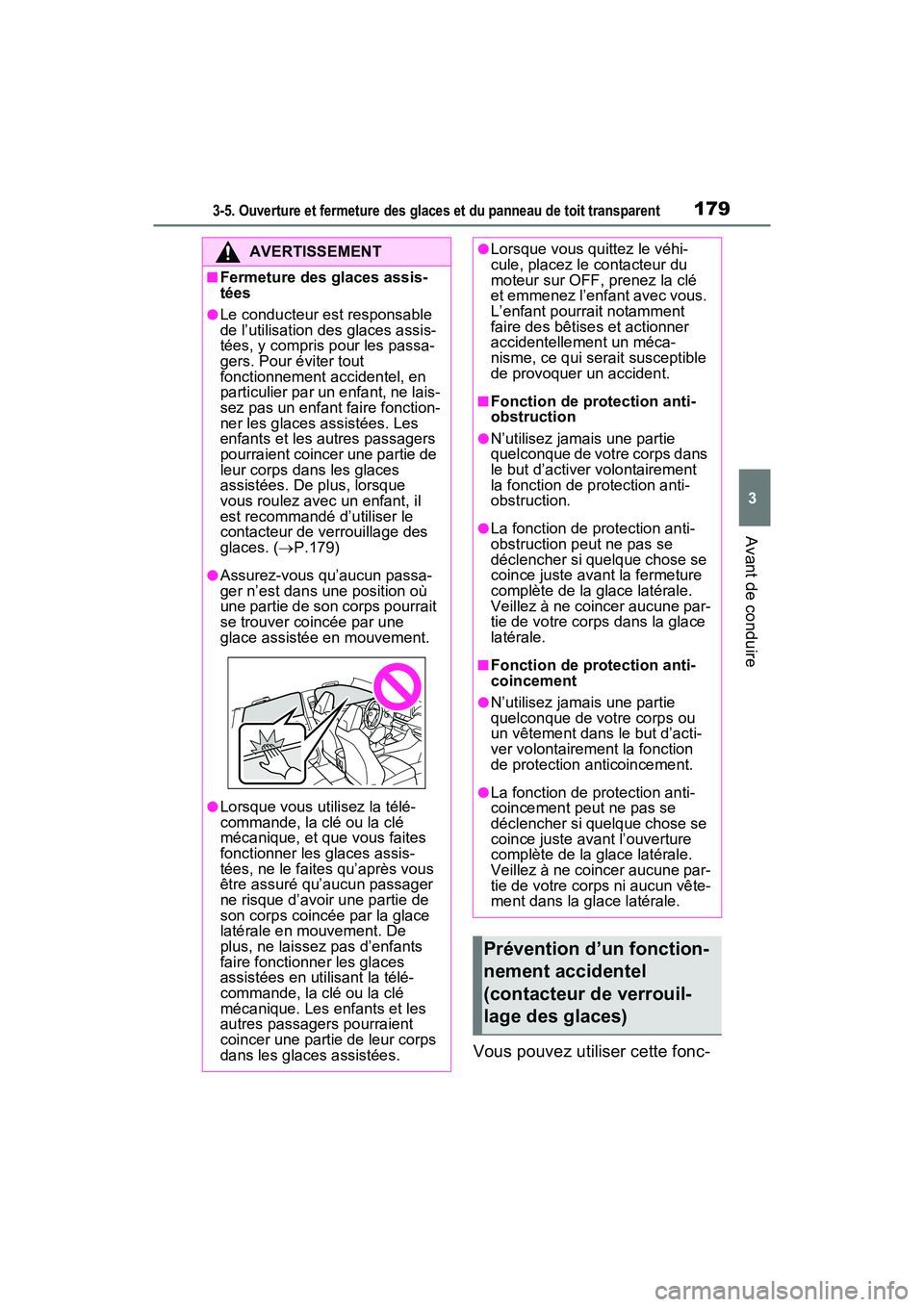 TOYOTA RAV4 2021 Manuel du propriétaire (in French) 1793-5. Ouverture et fermeture des glaces et du panneau de toit transparent
3
Avant de conduire
Vous pouvez utiliser cette fonc-
AVERTISSEMENT
■Fermeture des glaces assis-
tées
●Le conducteur est TOYOTA RAV4 2021 Manuel du propriétaire (in French) 1793-5. Ouverture et fermeture des glaces et du panneau de toit transparent
3
Avant de conduire
Vous pouvez utiliser cette fonc-
AVERTISSEMENT
■Fermeture des glaces assis-
tées
●Le conducteur est