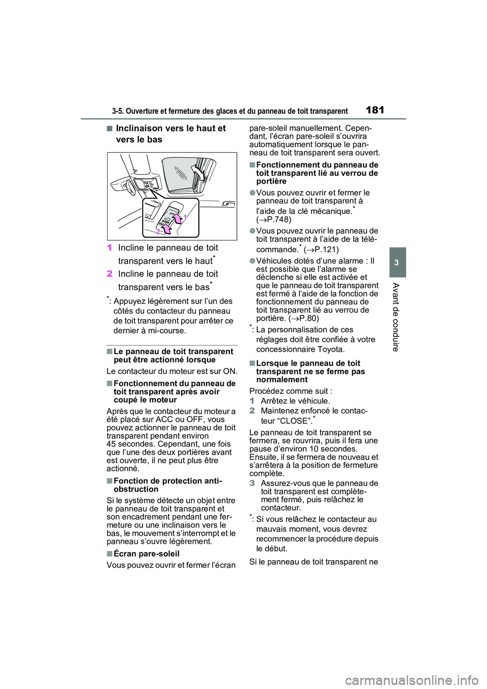 TOYOTA RAV4 2021 Manuel du propriétaire (in French) 1813-5. Ouverture et fermeture des glaces et du panneau de toit transparent
3
Avant de conduire
■Inclinaison vers le haut et
vers le bas
1 Incline le panneau de toit
transparent vers le haut
*
2In TOYOTA RAV4 2021 Manuel du propriétaire (in French) 1813-5. Ouverture et fermeture des glaces et du panneau de toit transparent
3
Avant de conduire
■Inclinaison vers le haut et
vers le bas
1 Incline le panneau de toit
transparent vers le haut
*
2In