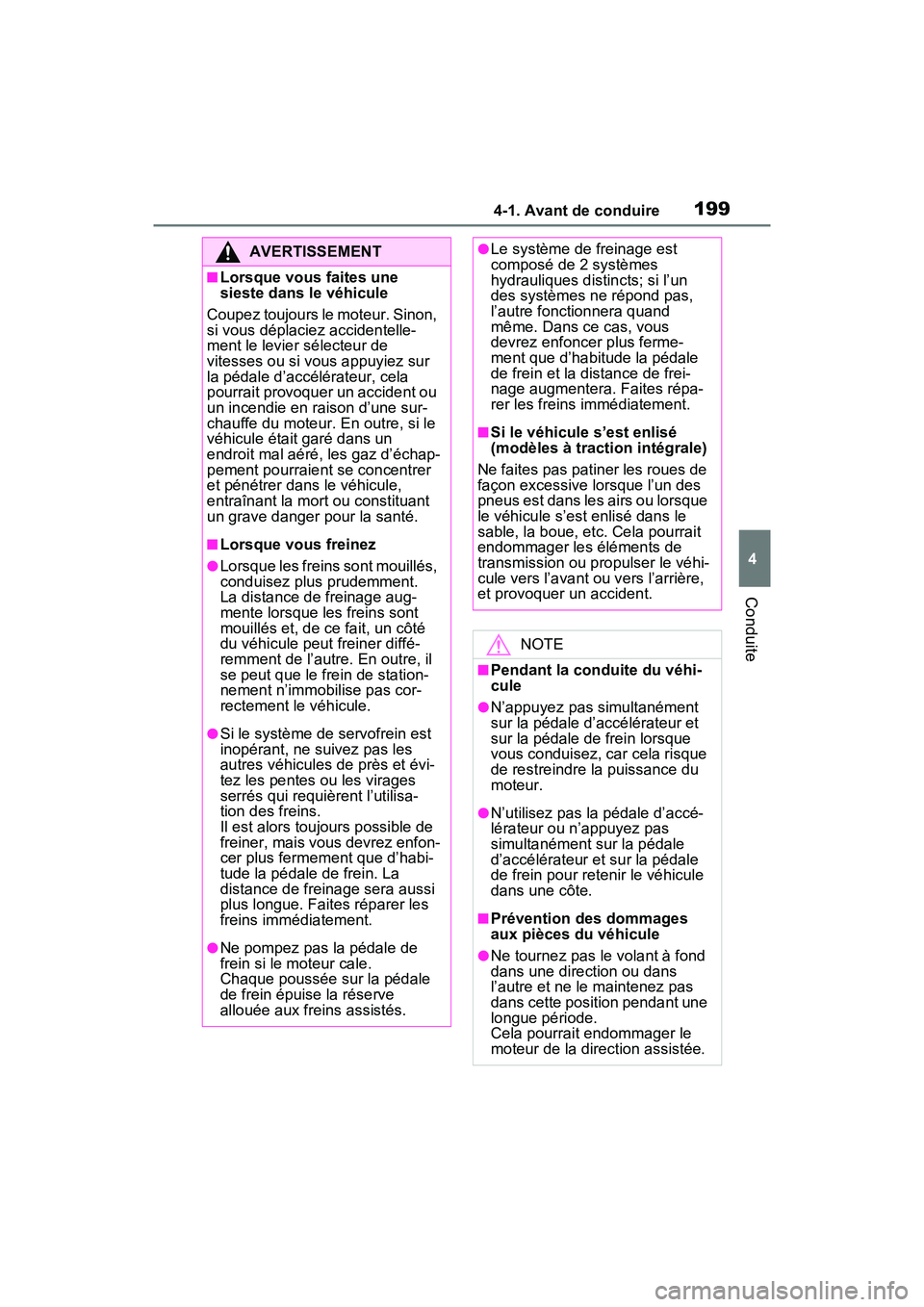TOYOTA RAV4 2021 Manuel du propriétaire (in French) 1994-1. Avant de conduire
4
Conduite
AVERTISSEMENT
■Lorsque vous faites une
sieste dans le véhicule
Coupez toujours le moteur. Sinon,
si vous déplaciez accidentelle-
ment le levier sélecteur de TOYOTA RAV4 2021 Manuel du propriétaire (in French) 1994-1. Avant de conduire
4
Conduite
AVERTISSEMENT
■Lorsque vous faites une
sieste dans le véhicule
Coupez toujours le moteur. Sinon,
si vous déplaciez accidentelle-
ment le levier sélecteur de