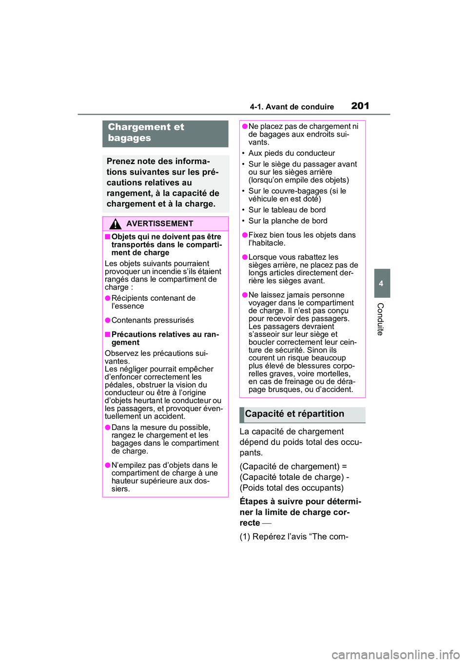 TOYOTA RAV4 2021 Manuel du propriétaire (in French) 2014-1. Avant de conduire
4
Conduite
La capacité de chargement
dépend du poids total des occu-
pants.
(Capacité de chargement) =
(Capacité totale de charge) -
(Poids total des occupants)
Étape TOYOTA RAV4 2021 Manuel du propriétaire (in French) 2014-1. Avant de conduire
4
Conduite
La capacité de chargement
dépend du poids total des occu-
pants.
(Capacité de chargement) =
(Capacité totale de charge) -
(Poids total des occupants)
Étape