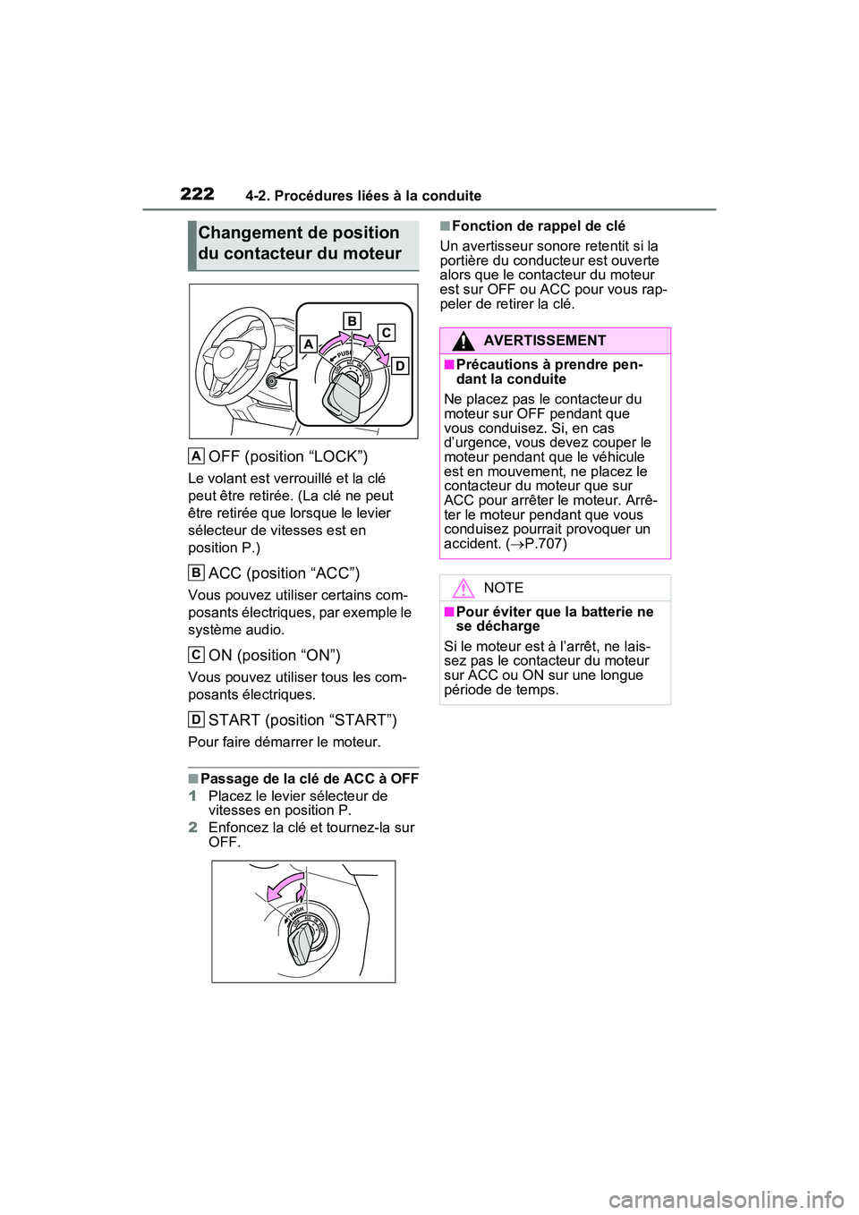 TOYOTA RAV4 2021 Manuel du propriétaire (in French) 2224-2. Procédures liées à la conduite
OFF (position “LOCK”)
Le volant est verrouillé et la clé
peut être retirée. (La clé ne peut
être retirée que lorsque le levier
sélecteur de vit TOYOTA RAV4 2021 Manuel du propriétaire (in French) 2224-2. Procédures liées à la conduite
OFF (position “LOCK”)
Le volant est verrouillé et la clé
peut être retirée. (La clé ne peut
être retirée que lorsque le levier
sélecteur de vit