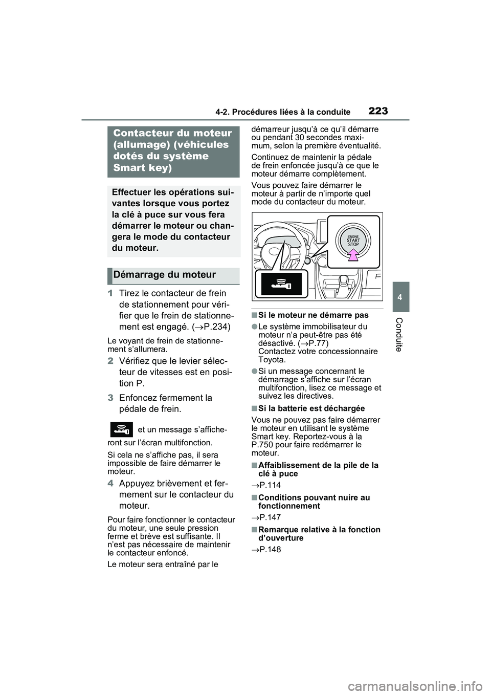 TOYOTA RAV4 2021 Manuel du propriétaire (in French) 2234-2. Procédures liées à la conduite
4
Conduite
1Tirez le contacteur de frein
de stationnement pour véri-
fier que le frein de stationne-
ment est engagé. ( P.234)
Le voyant de frein de sta TOYOTA RAV4 2021 Manuel du propriétaire (in French) 2234-2. Procédures liées à la conduite
4
Conduite
1Tirez le contacteur de frein
de stationnement pour véri-
fier que le frein de stationne-
ment est engagé. ( P.234)
Le voyant de frein de sta