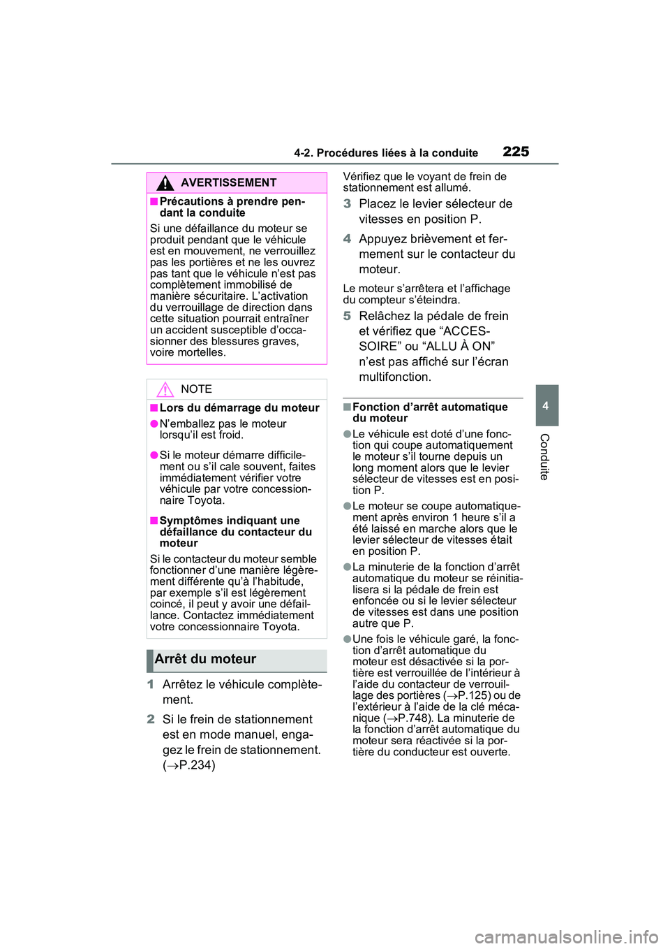 TOYOTA RAV4 2021 Manuel du propriétaire (in French) 2254-2. Procédures liées à la conduite
4
Conduite
1Arrêtez le véhicule complète-
ment.
2 Si le frein de stationnement
est en mode manuel, enga-
gez le frein de stationnement.
( P.234)
Véri TOYOTA RAV4 2021 Manuel du propriétaire (in French) 2254-2. Procédures liées à la conduite
4
Conduite
1Arrêtez le véhicule complète-
ment.
2 Si le frein de stationnement
est en mode manuel, enga-
gez le frein de stationnement.
( P.234)
Véri