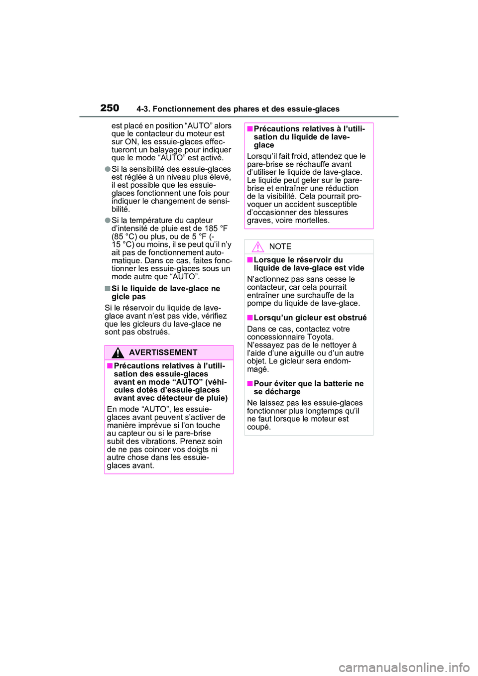 TOYOTA RAV4 2021 Manuel du propriétaire (in French) 2504-3. Fonctionnement des phares et des essuie-glaces
est placé en position “AUTO” alors
que le contacteur du moteur est
sur ON, les essuie-glaces effec-
tueront un balayage pour indiquer
que TOYOTA RAV4 2021 Manuel du propriétaire (in French) 2504-3. Fonctionnement des phares et des essuie-glaces
est placé en position “AUTO” alors
que le contacteur du moteur est
sur ON, les essuie-glaces effec-
tueront un balayage pour indiquer
que