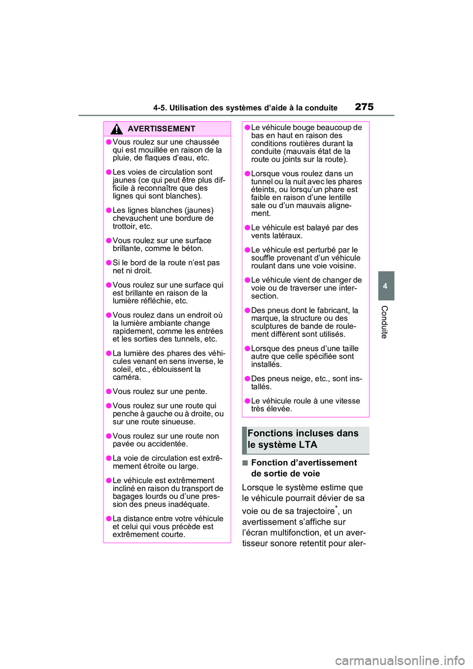 TOYOTA RAV4 2021  Manuel du propriétaire (in French) 2754-5. Utilisation des systèmes d’aide à la conduite
4
Conduite
■Fonction d’avertissement 
de sortie de voie
Lorsque le système estime que 
le véhicule pourrait dévier de sa 
voie ou de sa