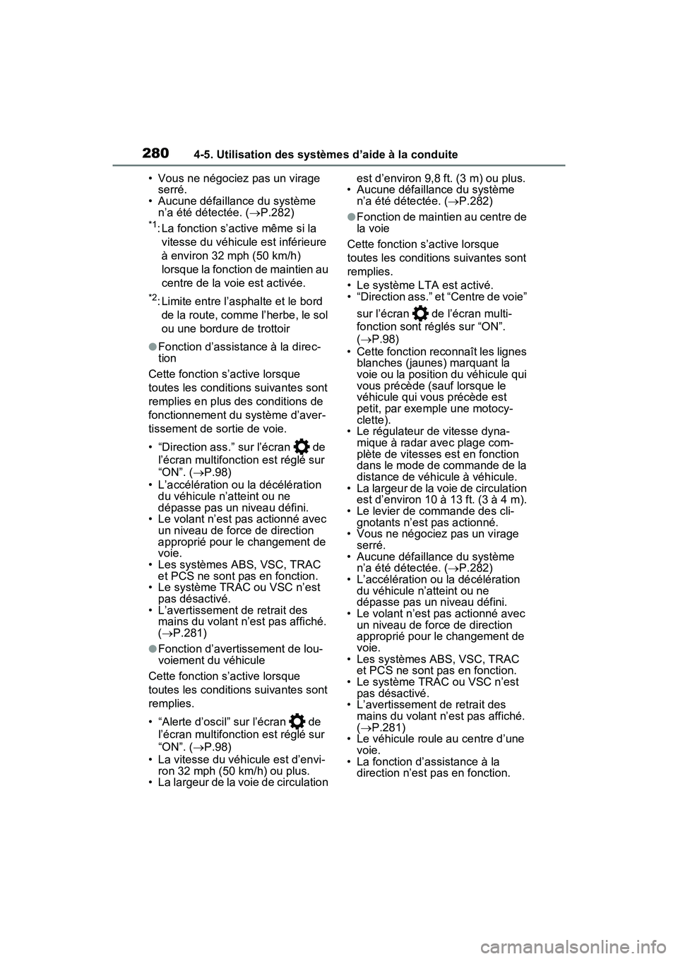 TOYOTA RAV4 2021 Manuel du propriétaire (in French) 2804-5. Utilisation des systèmes d’aide à la conduite
• Vous ne négociez pas un virage serré.
• Aucune défaillance du système
n’a été détectée. ( P.282)
*1: La fonction s’activ TOYOTA RAV4 2021 Manuel du propriétaire (in French) 2804-5. Utilisation des systèmes d’aide à la conduite
• Vous ne négociez pas un virage serré.
• Aucune défaillance du système
n’a été détectée. ( P.282)
*1: La fonction s’activ