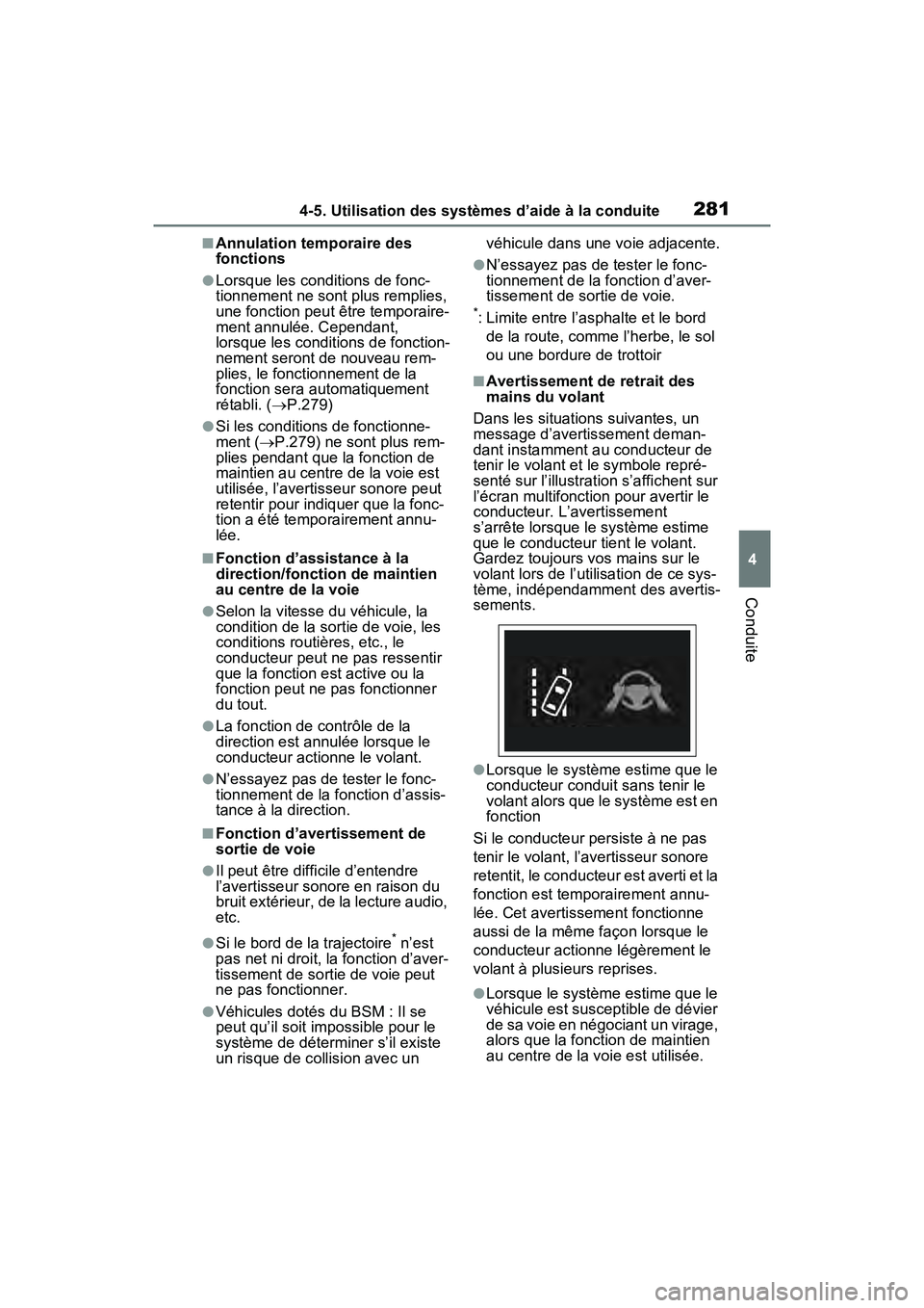 TOYOTA RAV4 2021 Manuel du propriétaire (in French) 2814-5. Utilisation des systèmes d’aide à la conduite
4
Conduite
■Annulation temporaire des
fonctions
●Lorsque les conditions de fonc-
tionnement ne sont plus remplies,
une fonction peut êt TOYOTA RAV4 2021 Manuel du propriétaire (in French) 2814-5. Utilisation des systèmes d’aide à la conduite
4
Conduite
■Annulation temporaire des
fonctions
●Lorsque les conditions de fonc-
tionnement ne sont plus remplies,
une fonction peut êt