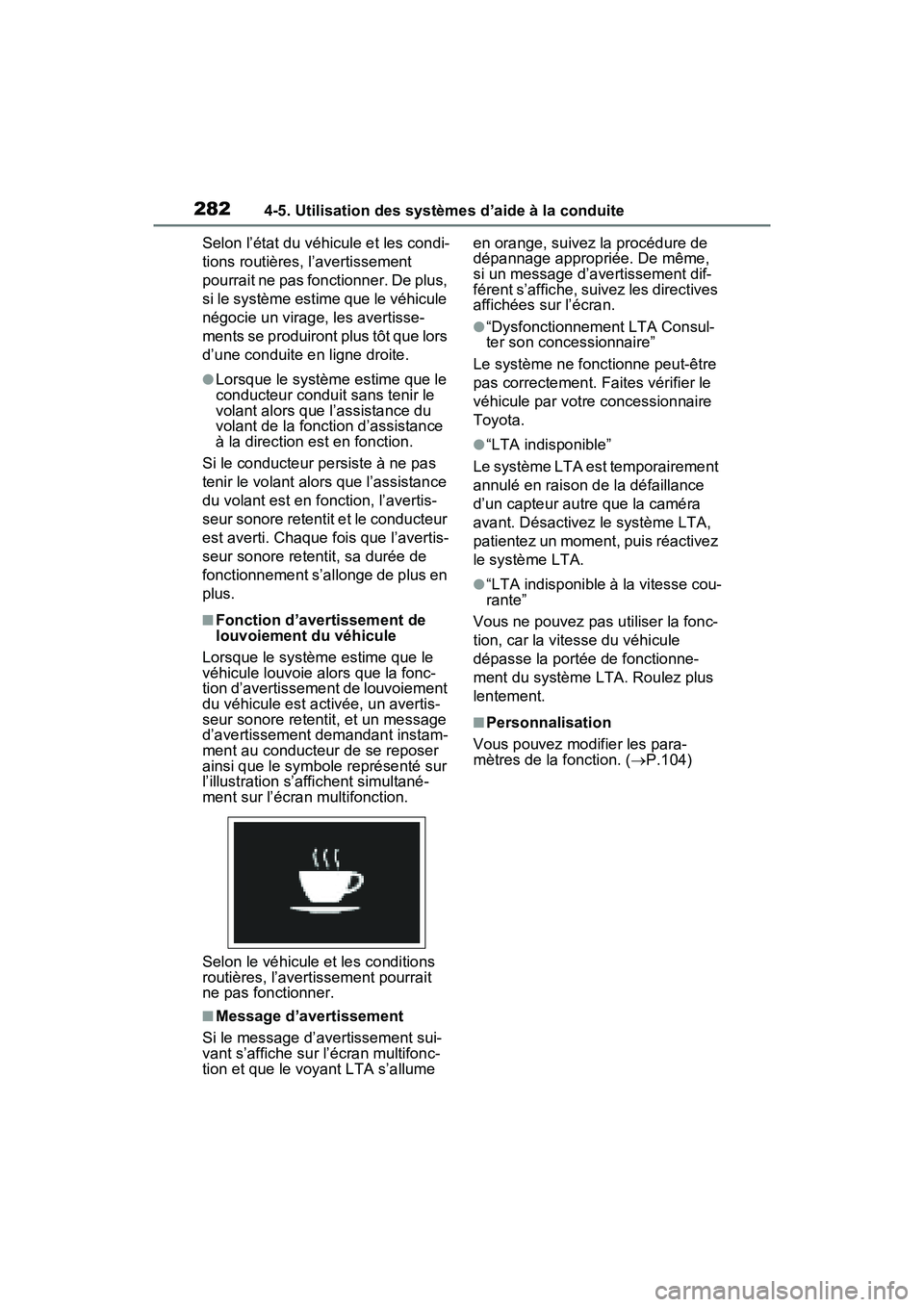 TOYOTA RAV4 2021 Manuel du propriétaire (in French) 2824-5. Utilisation des systèmes d’aide à la conduite
Selon l’état du véhicule et les condi-
tions routières, l’avertissement
pourrait ne pas fonctionner. De plus,
si le système estime q TOYOTA RAV4 2021 Manuel du propriétaire (in French) 2824-5. Utilisation des systèmes d’aide à la conduite
Selon l’état du véhicule et les condi-
tions routières, l’avertissement
pourrait ne pas fonctionner. De plus,
si le système estime q