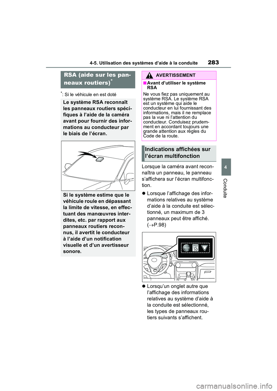 TOYOTA RAV4 2021 Manuel du propriétaire (in French) 2834-5. Utilisation des systèmes d’aide à la conduite
4
Conduite
*: Si le véhicule en est doté
Lorsque la caméra avant recon-
naîtra un panneau, le panneau
s’affichera sur l’écran multif TOYOTA RAV4 2021 Manuel du propriétaire (in French) 2834-5. Utilisation des systèmes d’aide à la conduite
4
Conduite
*: Si le véhicule en est doté
Lorsque la caméra avant recon-
naîtra un panneau, le panneau
s’affichera sur l’écran multif