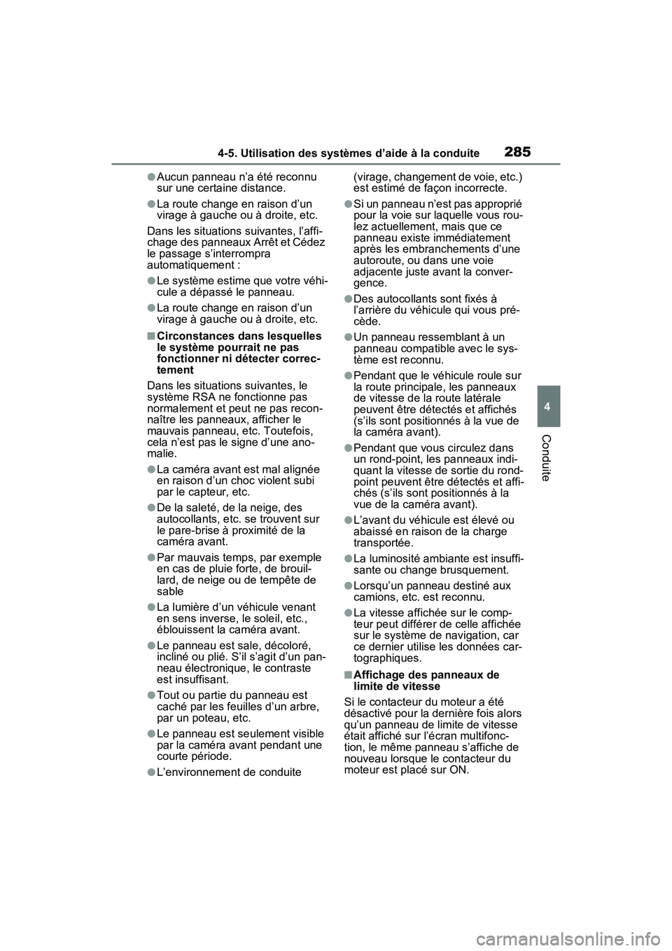 TOYOTA RAV4 2021 Manuel du propriétaire (in French) 2854-5. Utilisation des systèmes d’aide à la conduite
4
Conduite
●Aucun panneau n’a été reconnu
sur une certaine distance.
●La route change en raison d’un
virage à gauche ou à droite TOYOTA RAV4 2021 Manuel du propriétaire (in French) 2854-5. Utilisation des systèmes d’aide à la conduite
4
Conduite
●Aucun panneau n’a été reconnu
sur une certaine distance.
●La route change en raison d’un
virage à gauche ou à droite