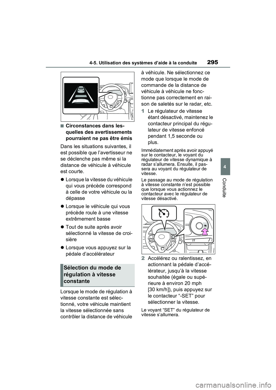 TOYOTA RAV4 2021 Manuel du propriétaire (in French) 2954-5. Utilisation des systèmes d’aide à la conduite
4
Conduite
■Circonstances dans les-
quelles des avertissements
pourraient ne pas être émis
Dans les situations suivantes, il
est possibl TOYOTA RAV4 2021 Manuel du propriétaire (in French) 2954-5. Utilisation des systèmes d’aide à la conduite
4
Conduite
■Circonstances dans les-
quelles des avertissements
pourraient ne pas être émis
Dans les situations suivantes, il
est possibl